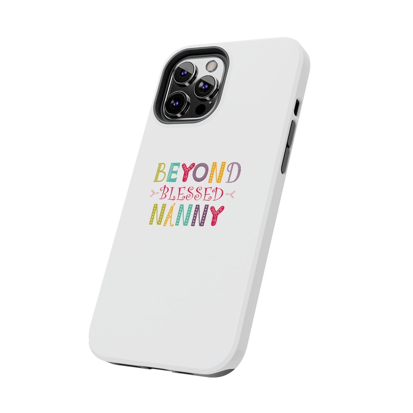 Beyond Blessed Nanny - Playful - Tough Phone Cases