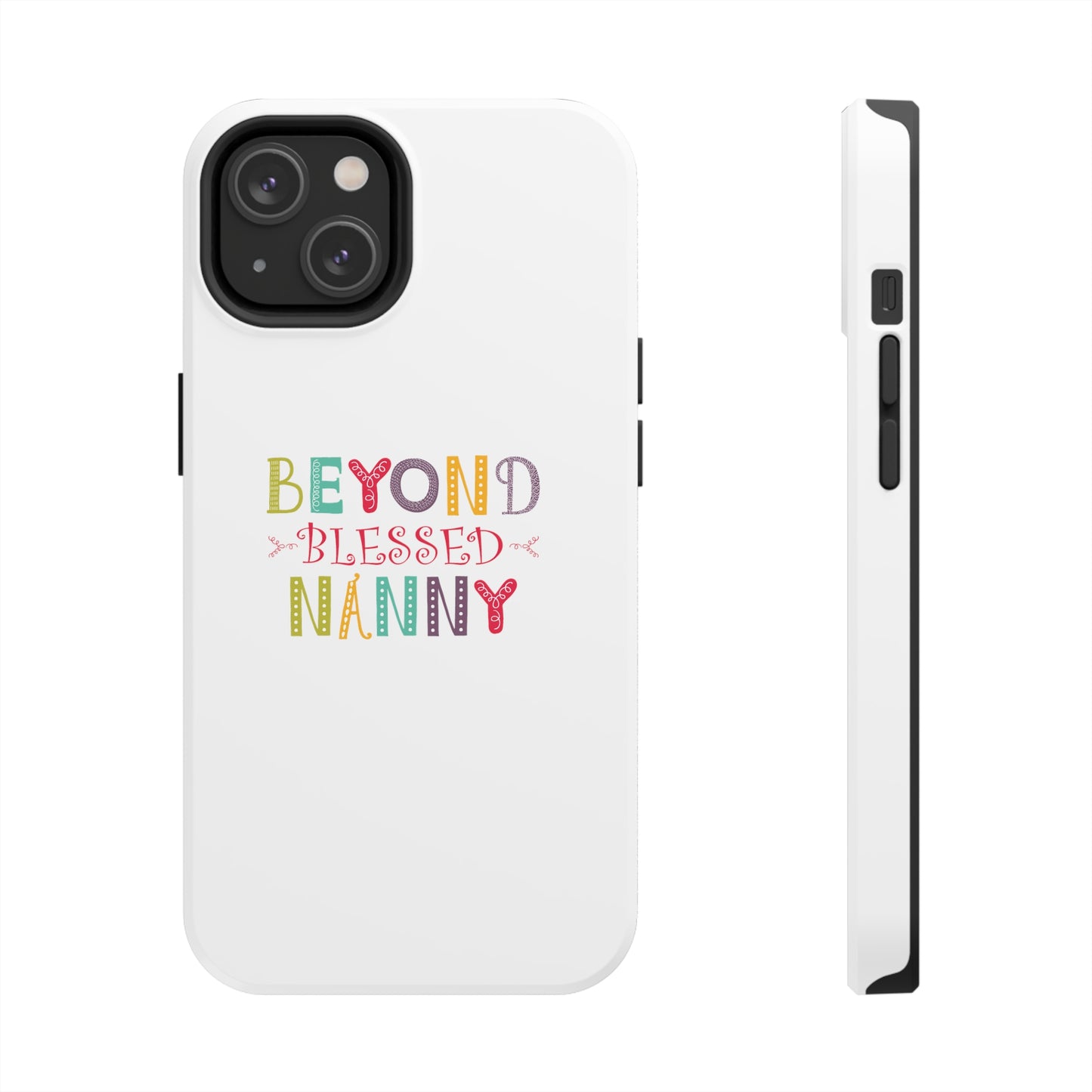 Beyond Blessed Nanny - Playful - Tough Phone Cases