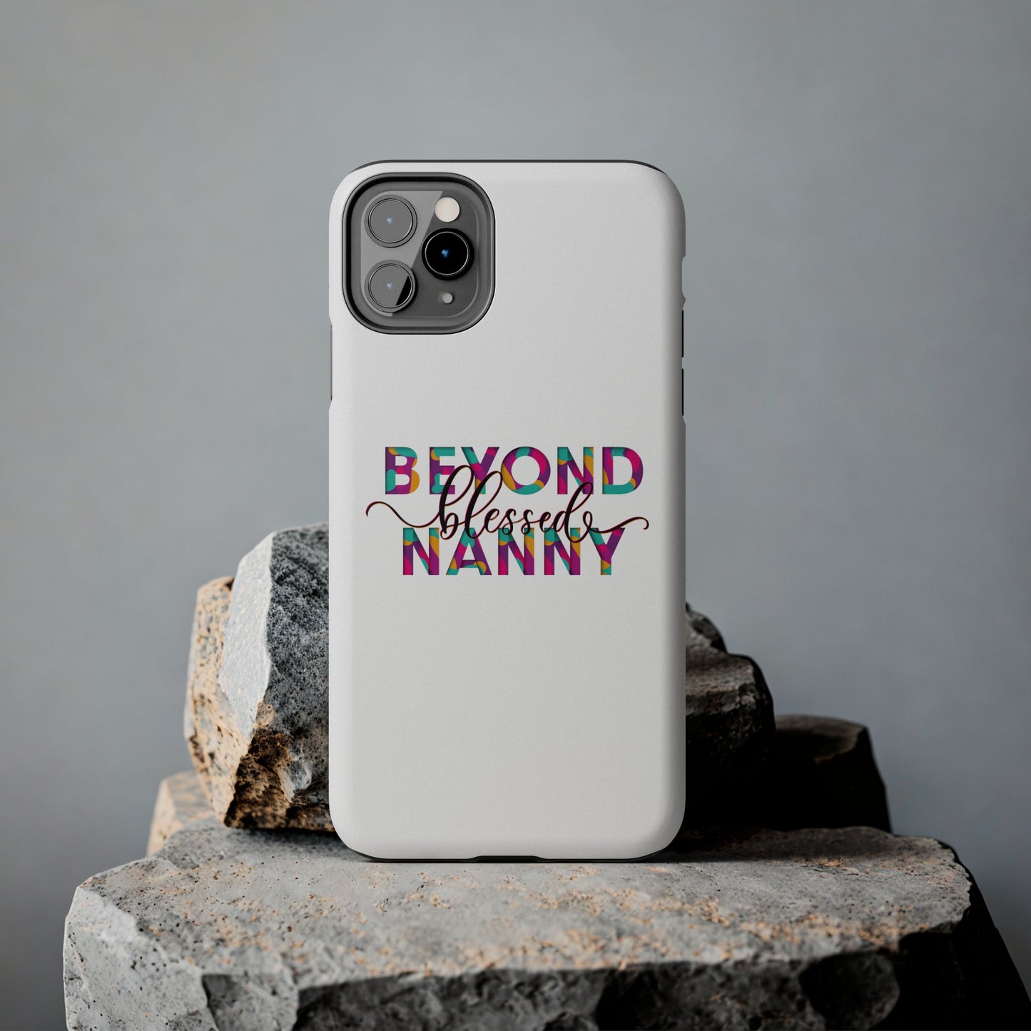 Beyond Blessed Nanny - Fun - Tough Phone Cases