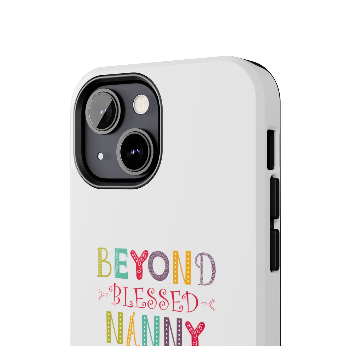 Beyond Blessed Nanny - Playful - Tough Phone Cases