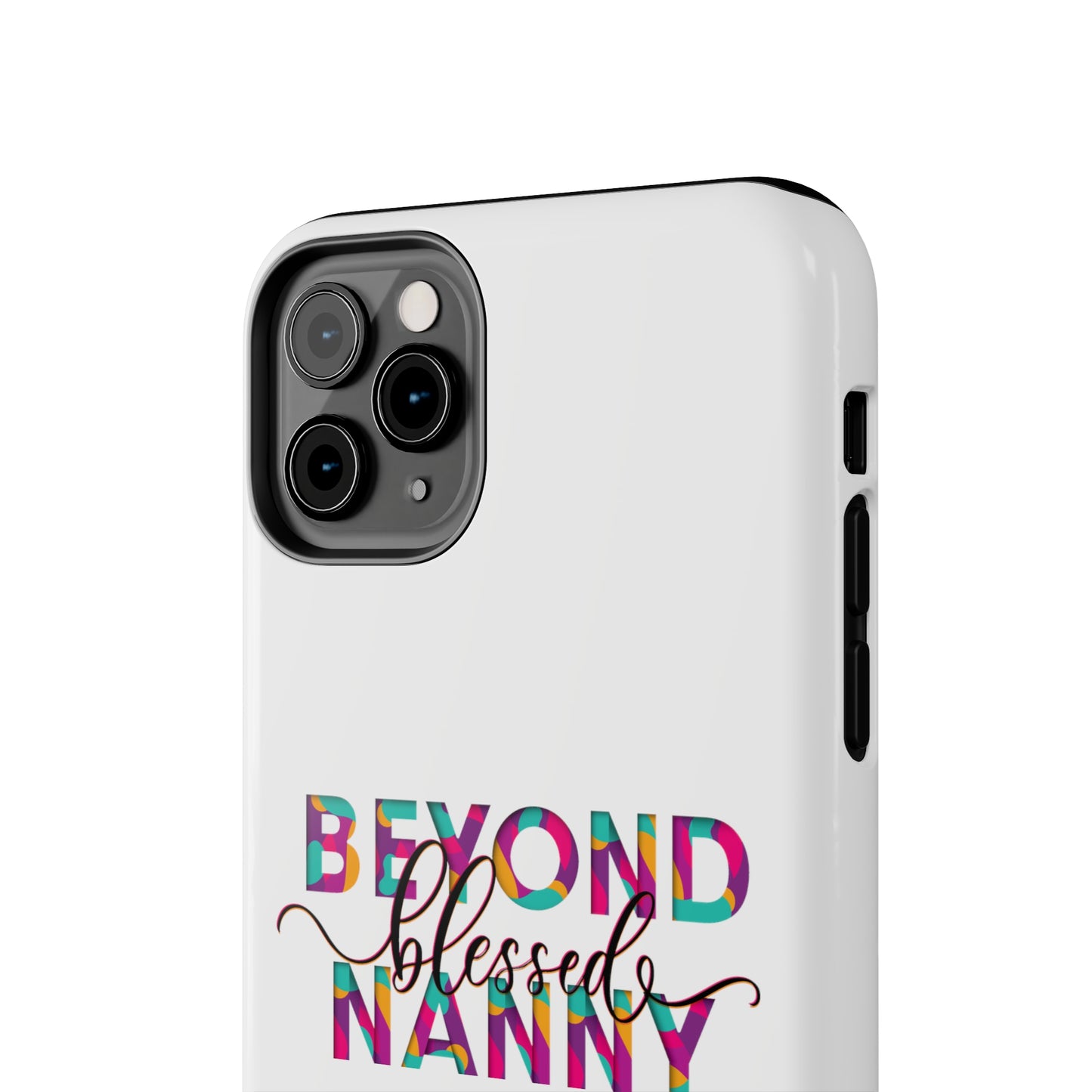 Beyond Blessed Nanny - Fun - Tough Phone Cases