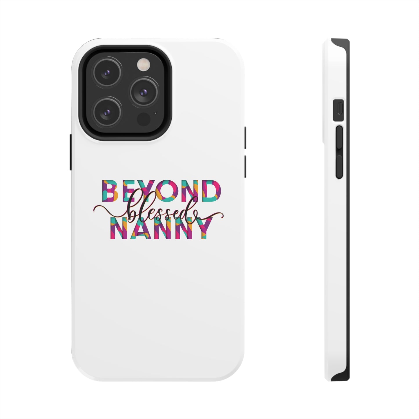 Beyond Blessed Nanny - Fun - Tough Phone Cases