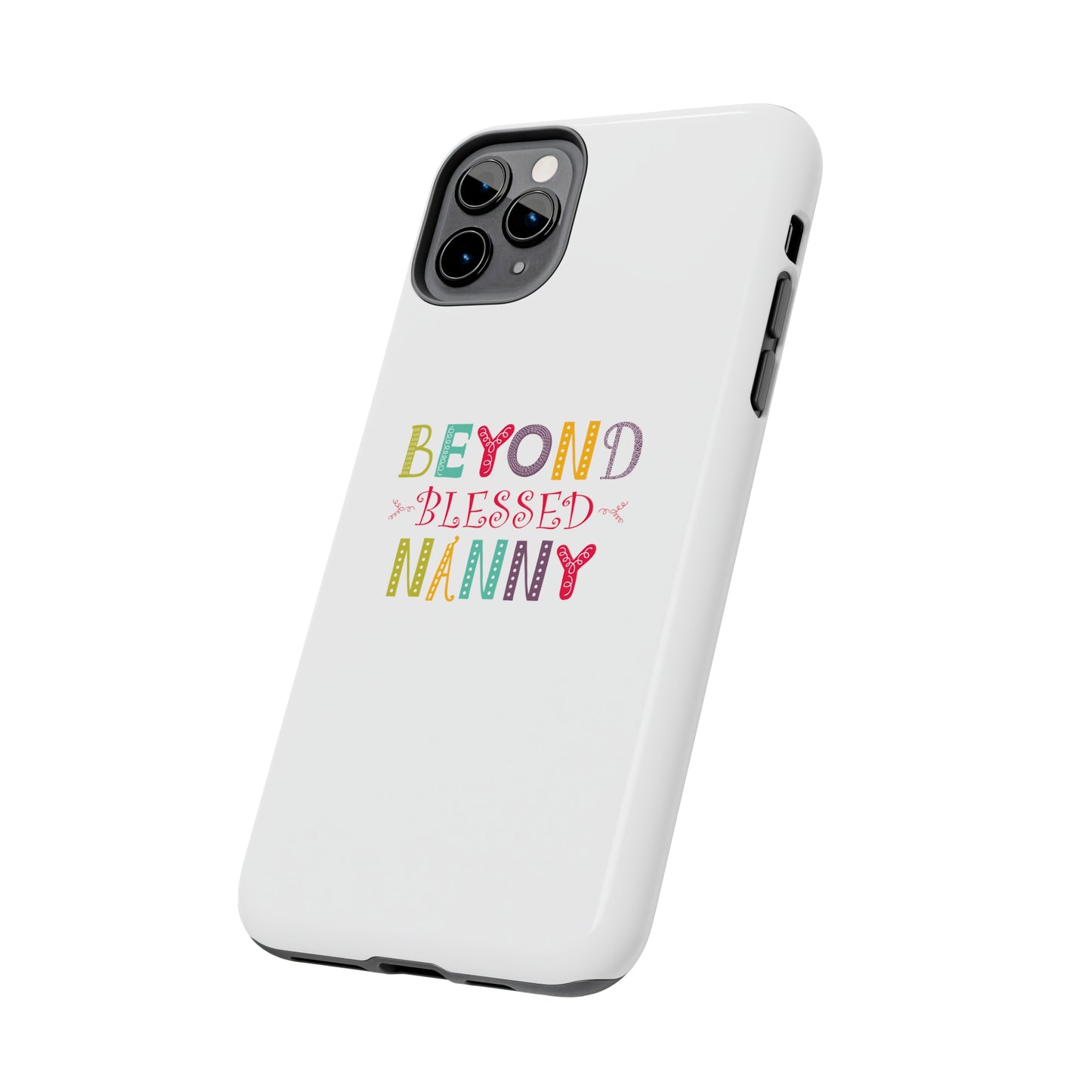 Beyond Blessed Nanny - Playful - Tough Phone Cases