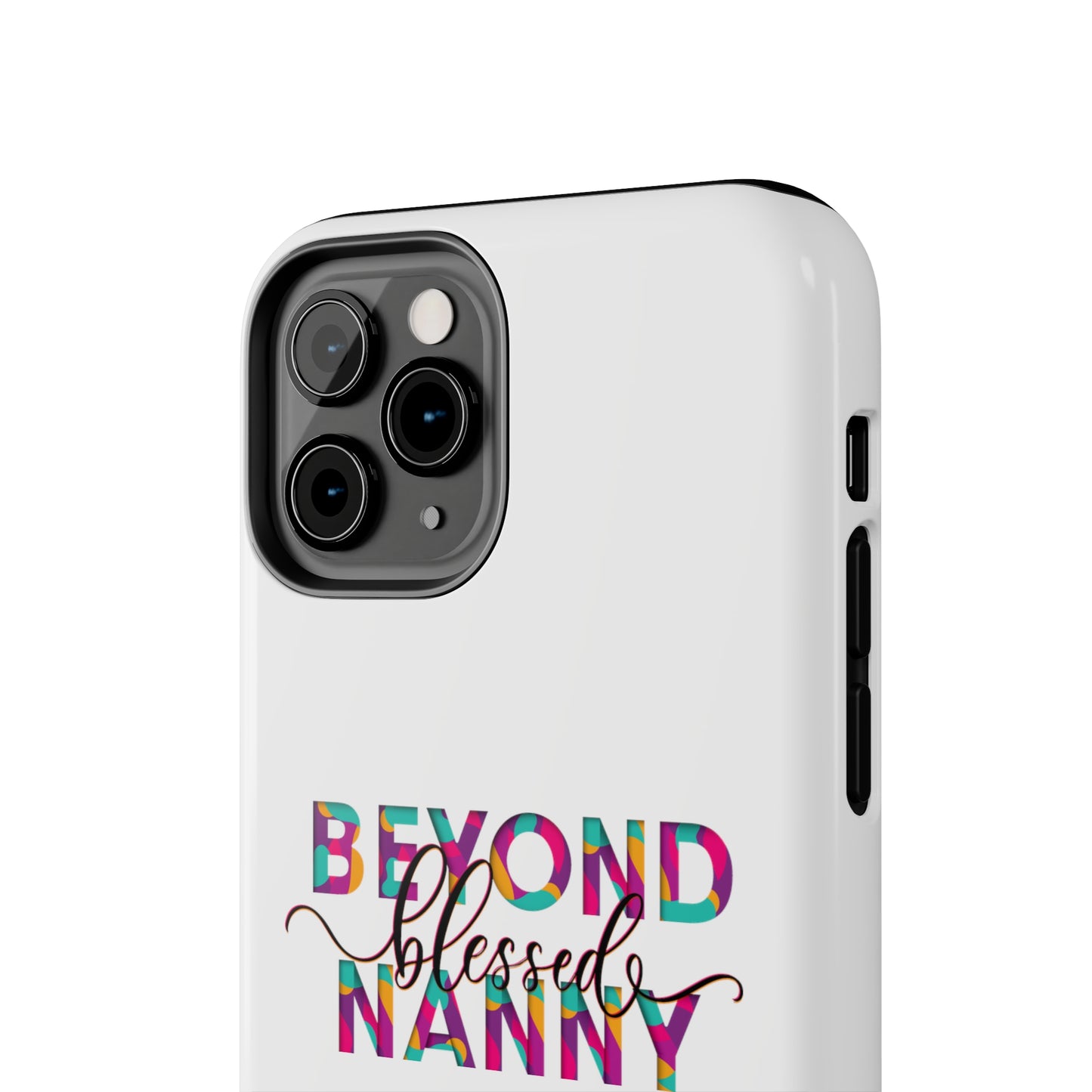 Beyond Blessed Nanny - Fun - Tough Phone Cases