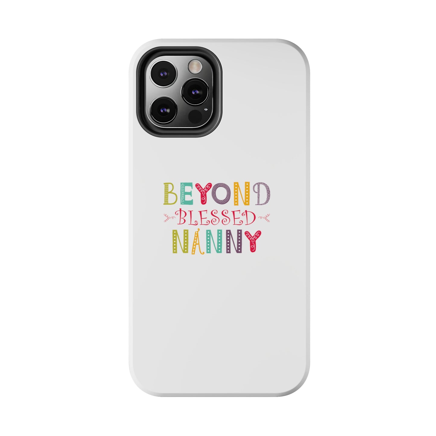 Beyond Blessed Nanny - Playful - Tough Phone Cases