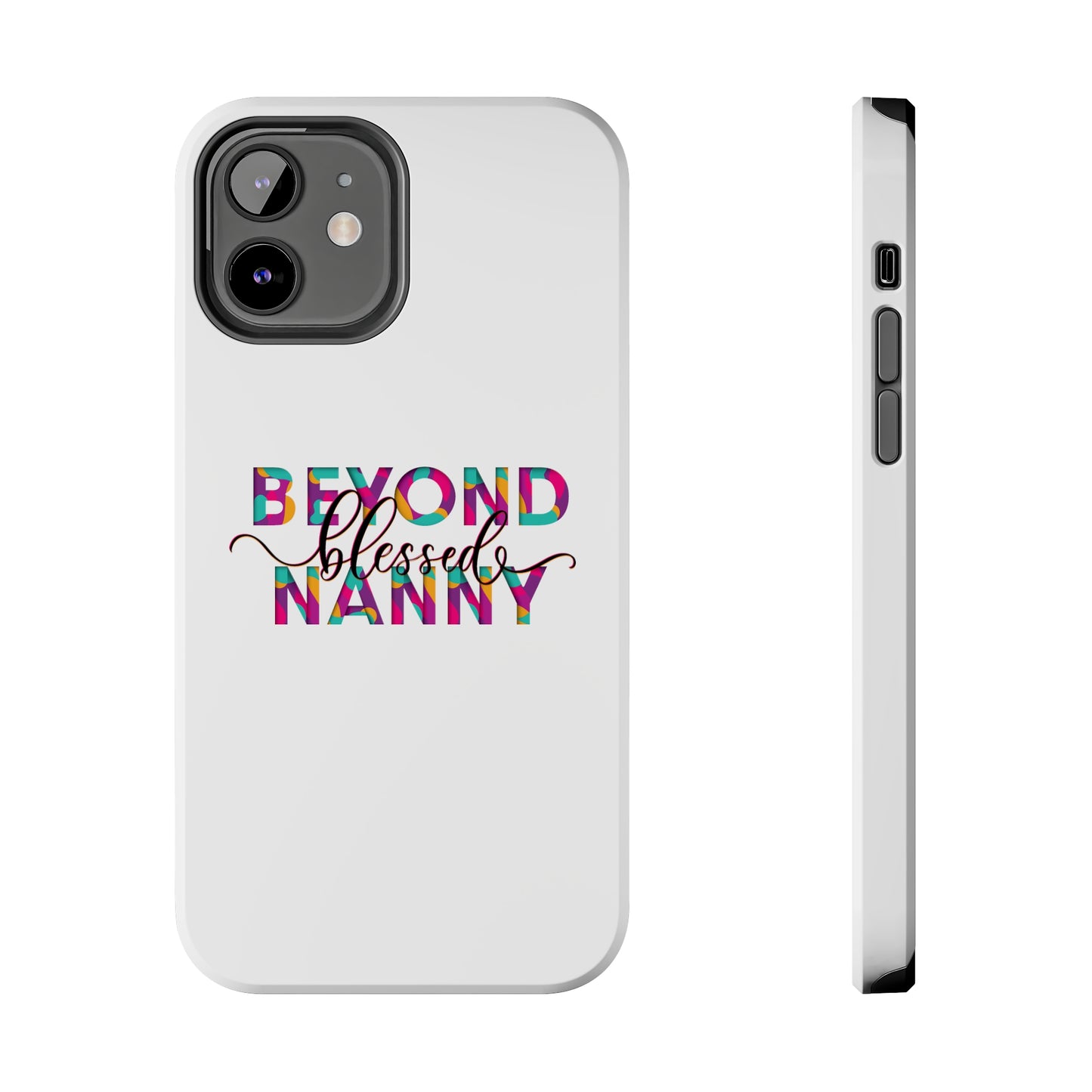 Beyond Blessed Nanny - Fun - Tough Phone Cases