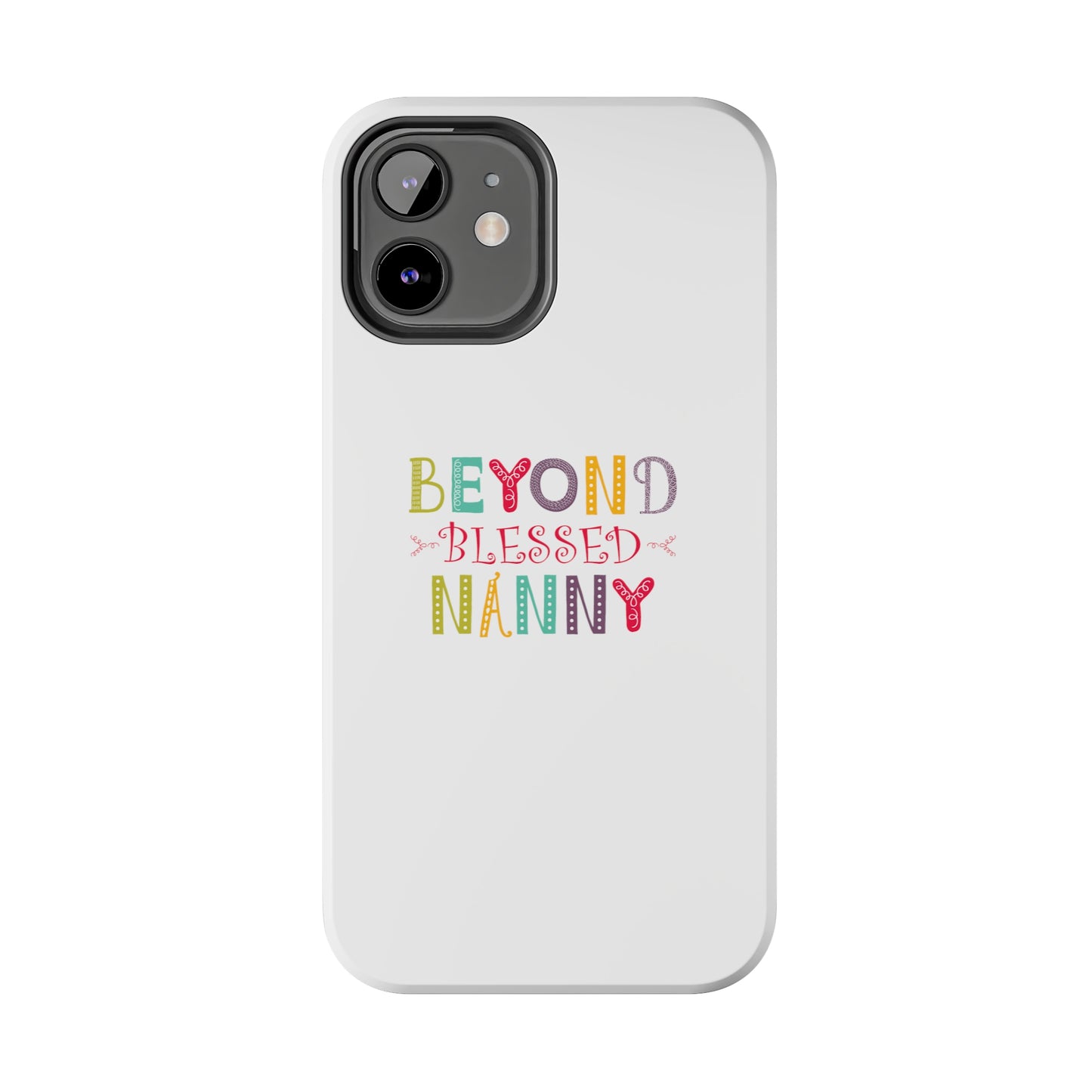 Beyond Blessed Nanny - Playful - Tough Phone Cases