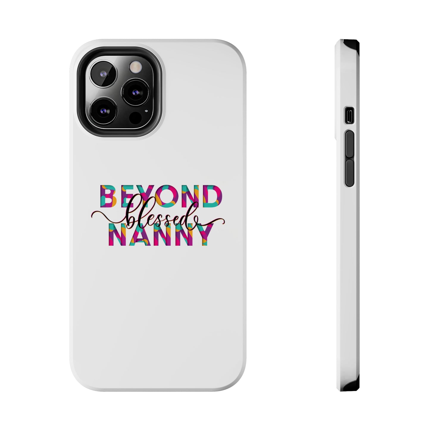 Beyond Blessed Nanny - Fun - Tough Phone Cases