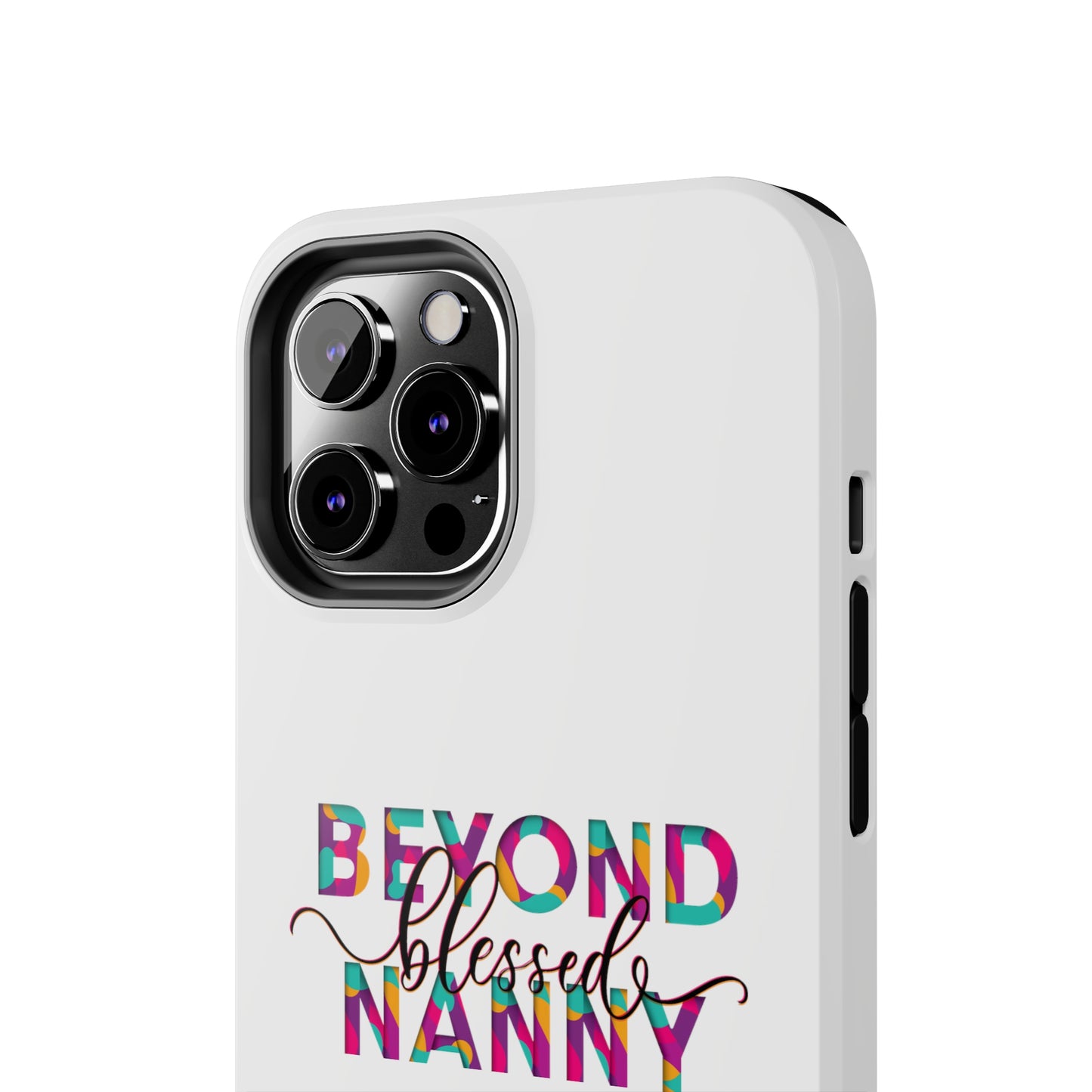 Beyond Blessed Nanny - Fun - Tough Phone Cases