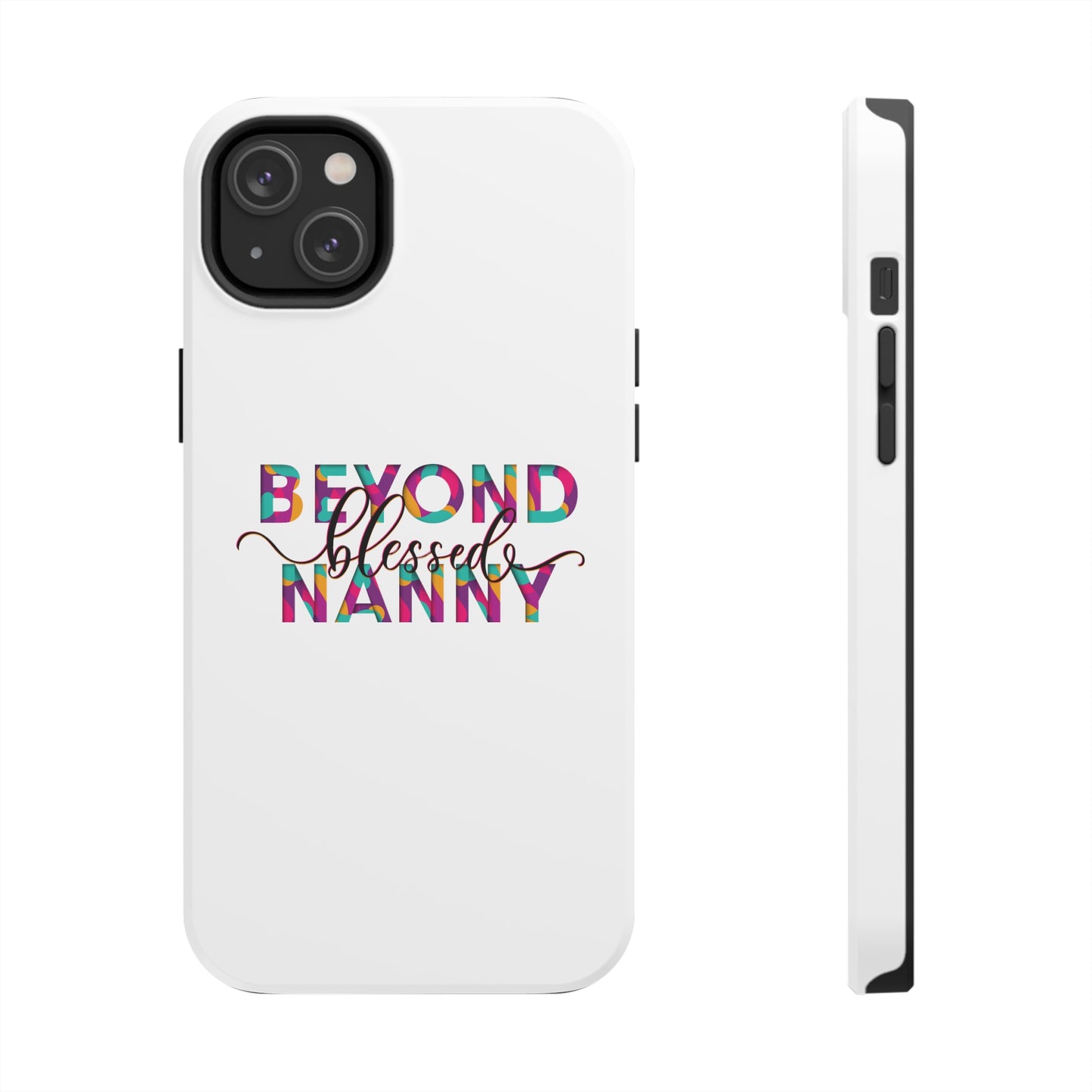 Beyond Blessed Nanny - Fun - Tough Phone Cases