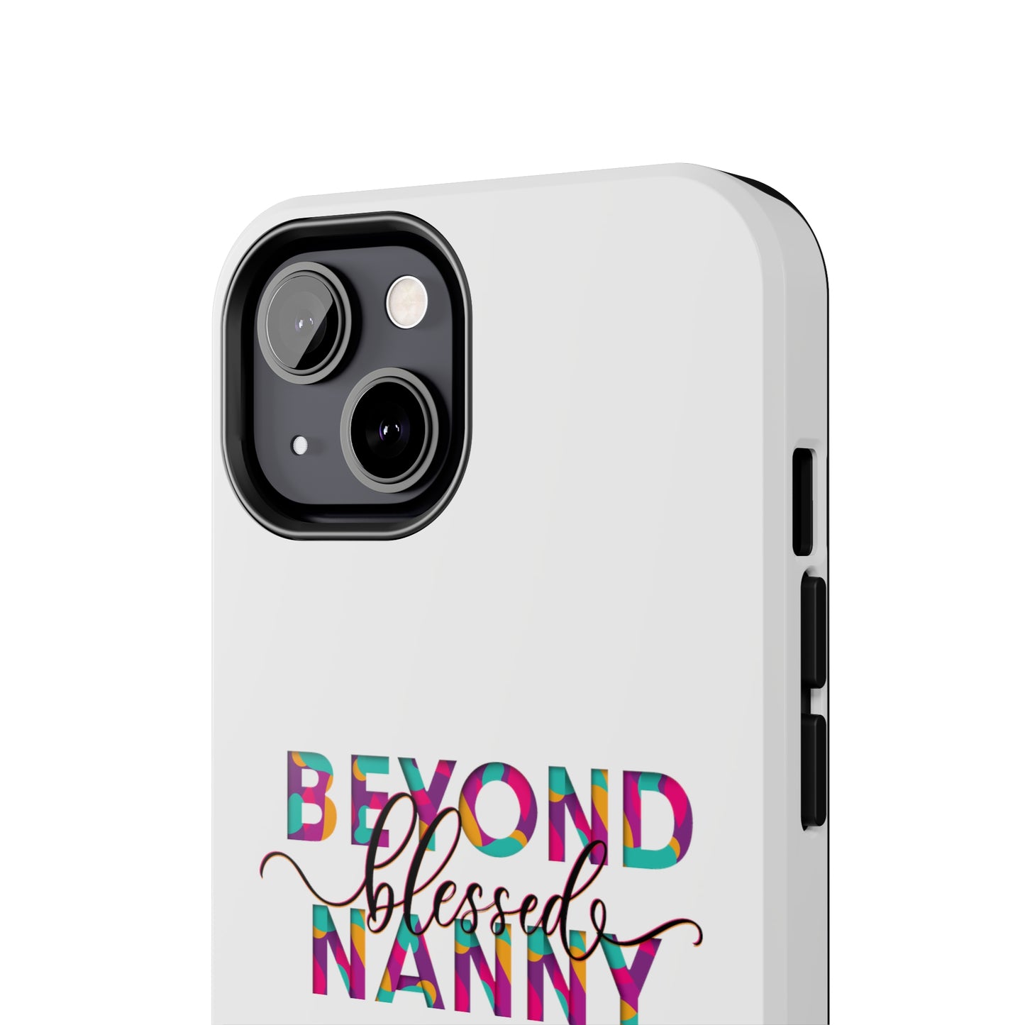 Beyond Blessed Nanny - Fun - Tough Phone Cases
