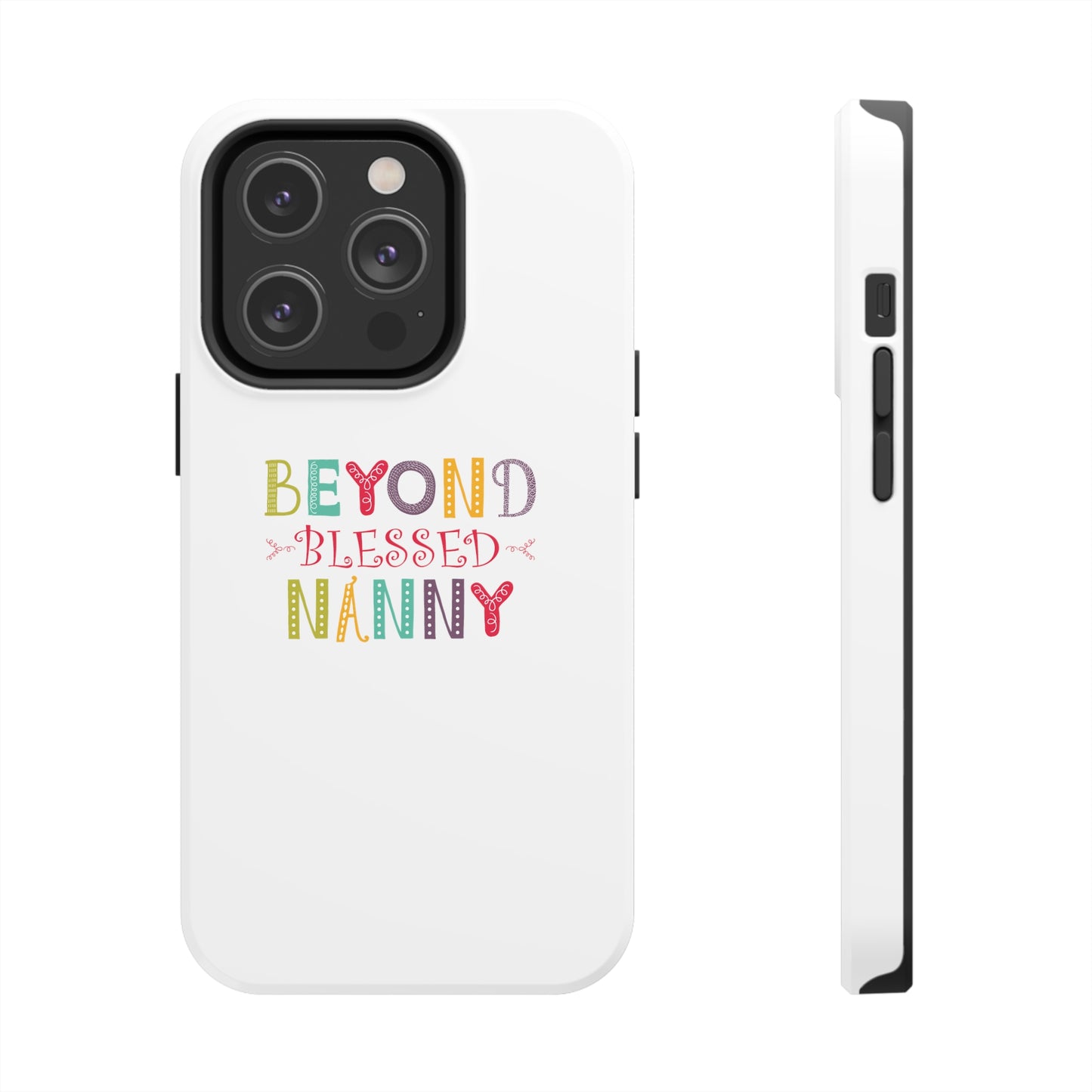 Beyond Blessed Nanny - Playful - Tough Phone Cases