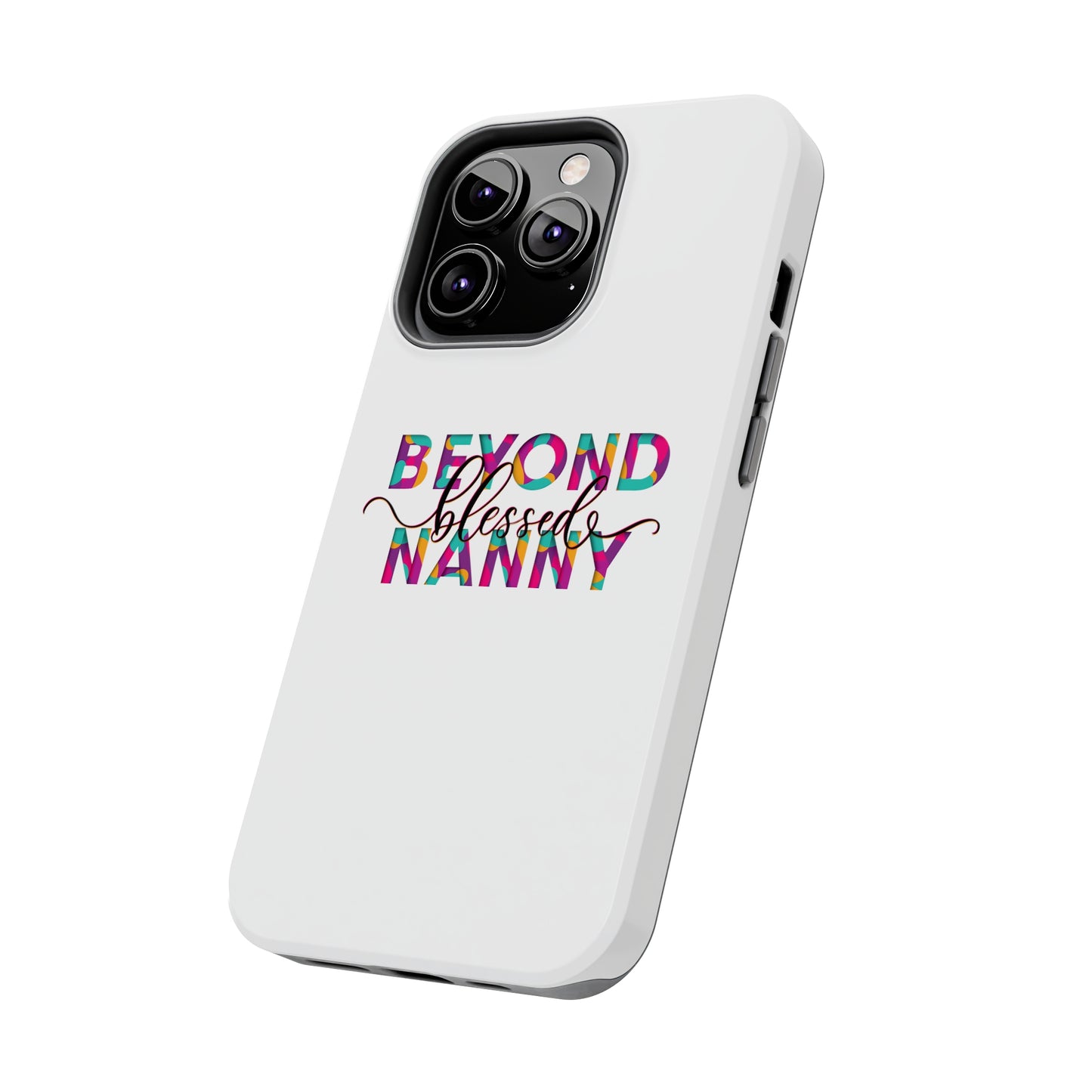 Beyond Blessed Nanny - Fun - Tough Phone Cases