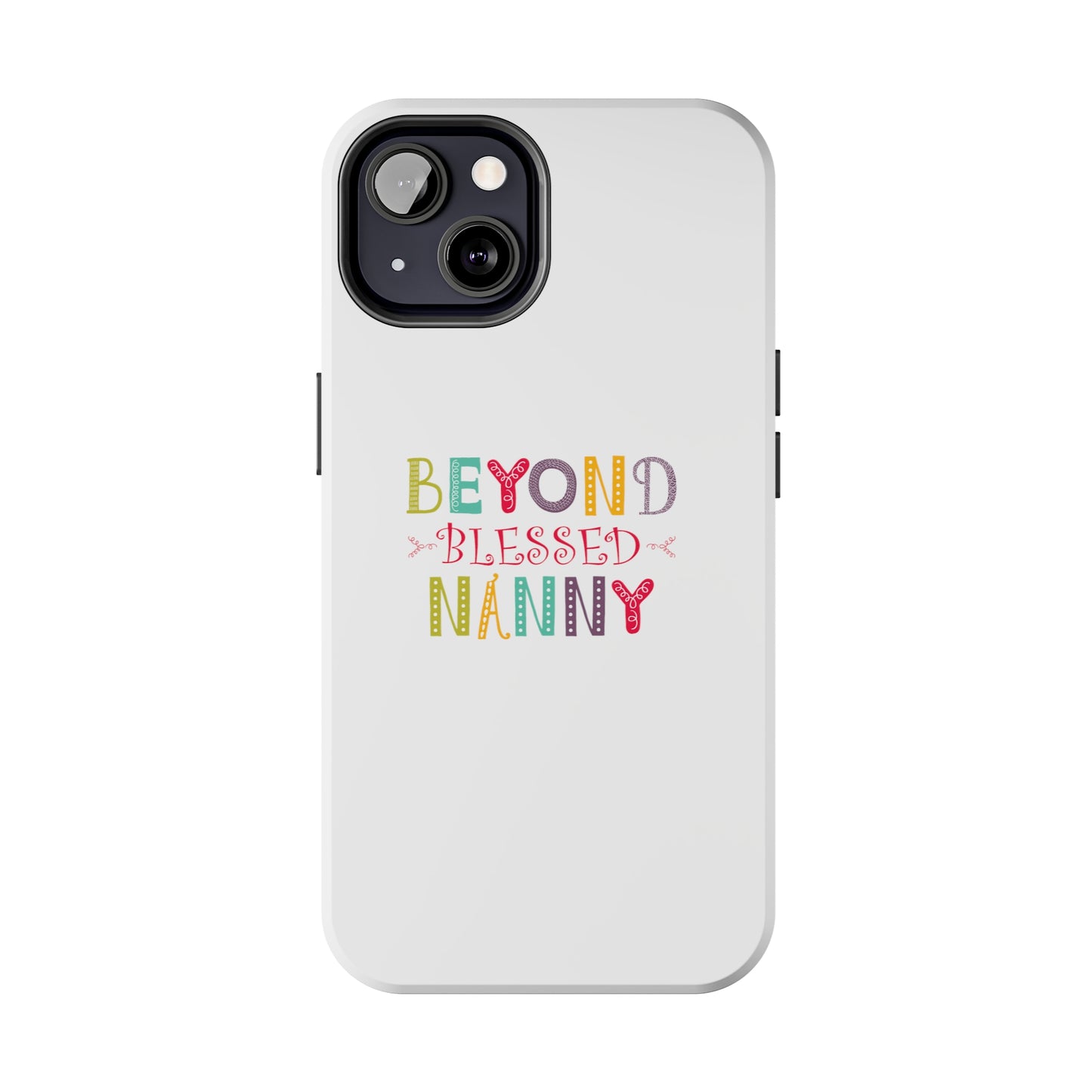 Beyond Blessed Nanny - Playful - Tough Phone Cases
