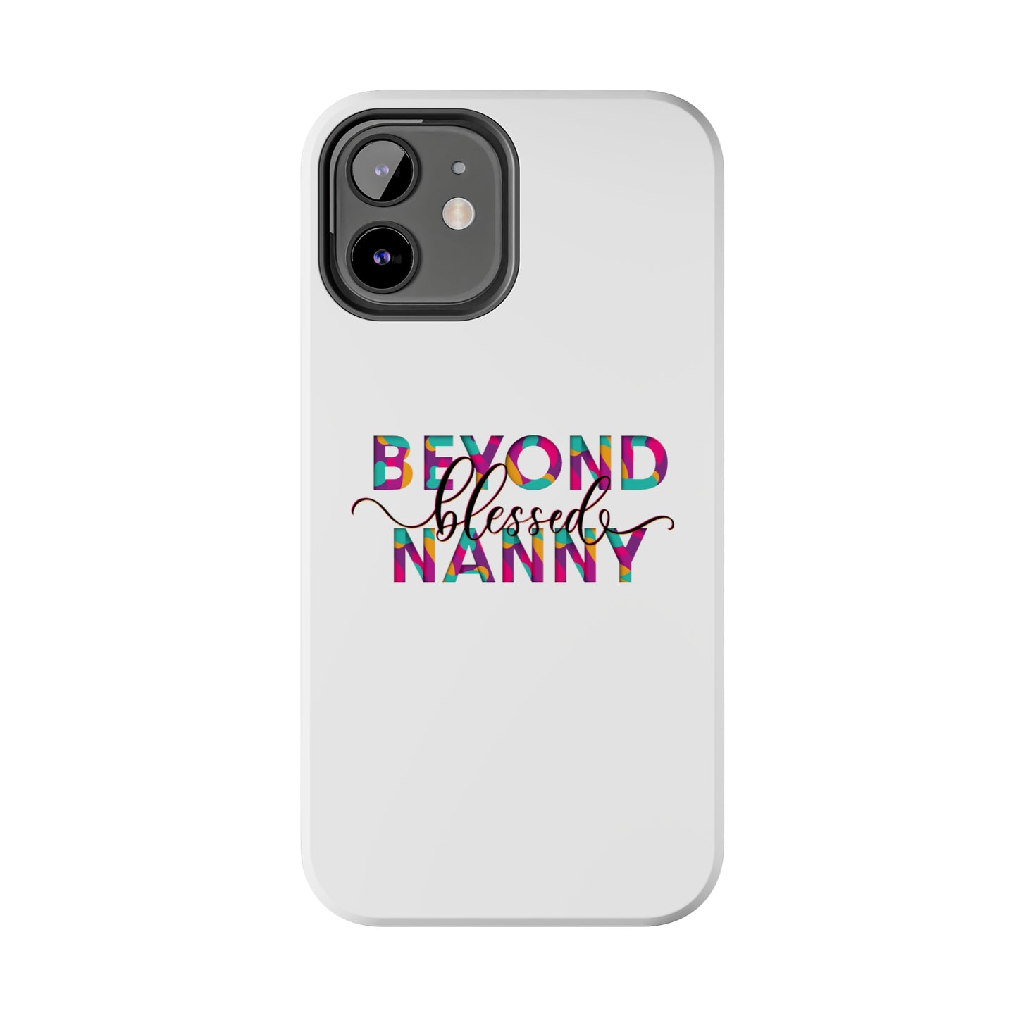 Beyond Blessed Nanny - Fun - Tough Phone Cases