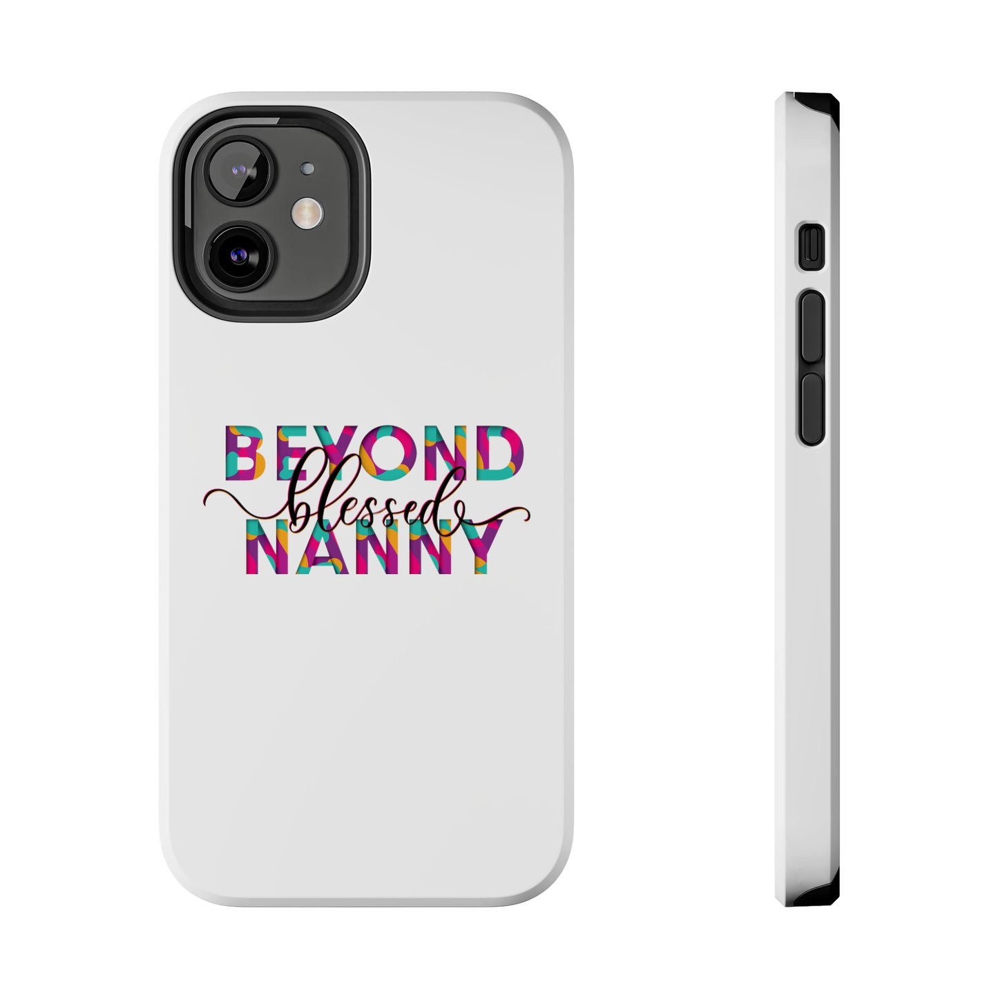 Beyond Blessed Nanny - Fun - Tough Phone Cases