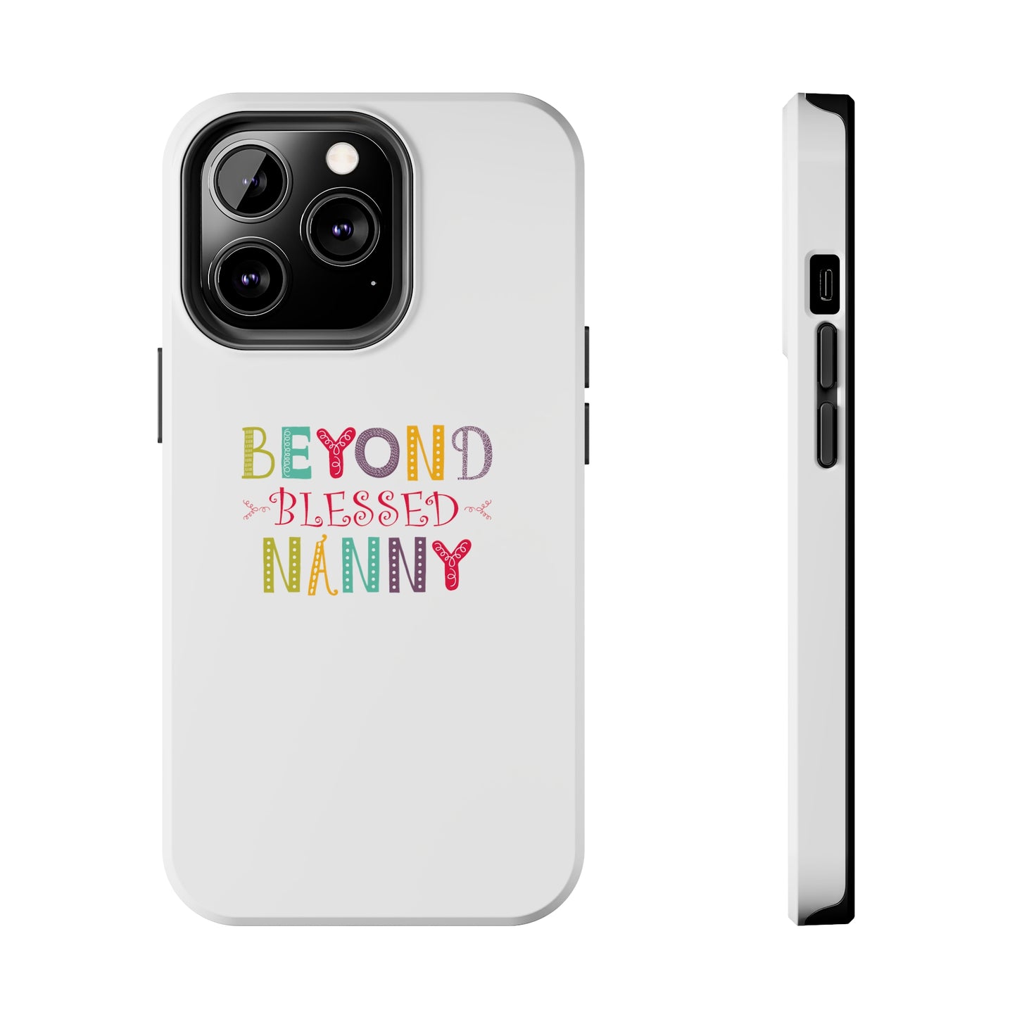 Beyond Blessed Nanny - Playful - Tough Phone Cases