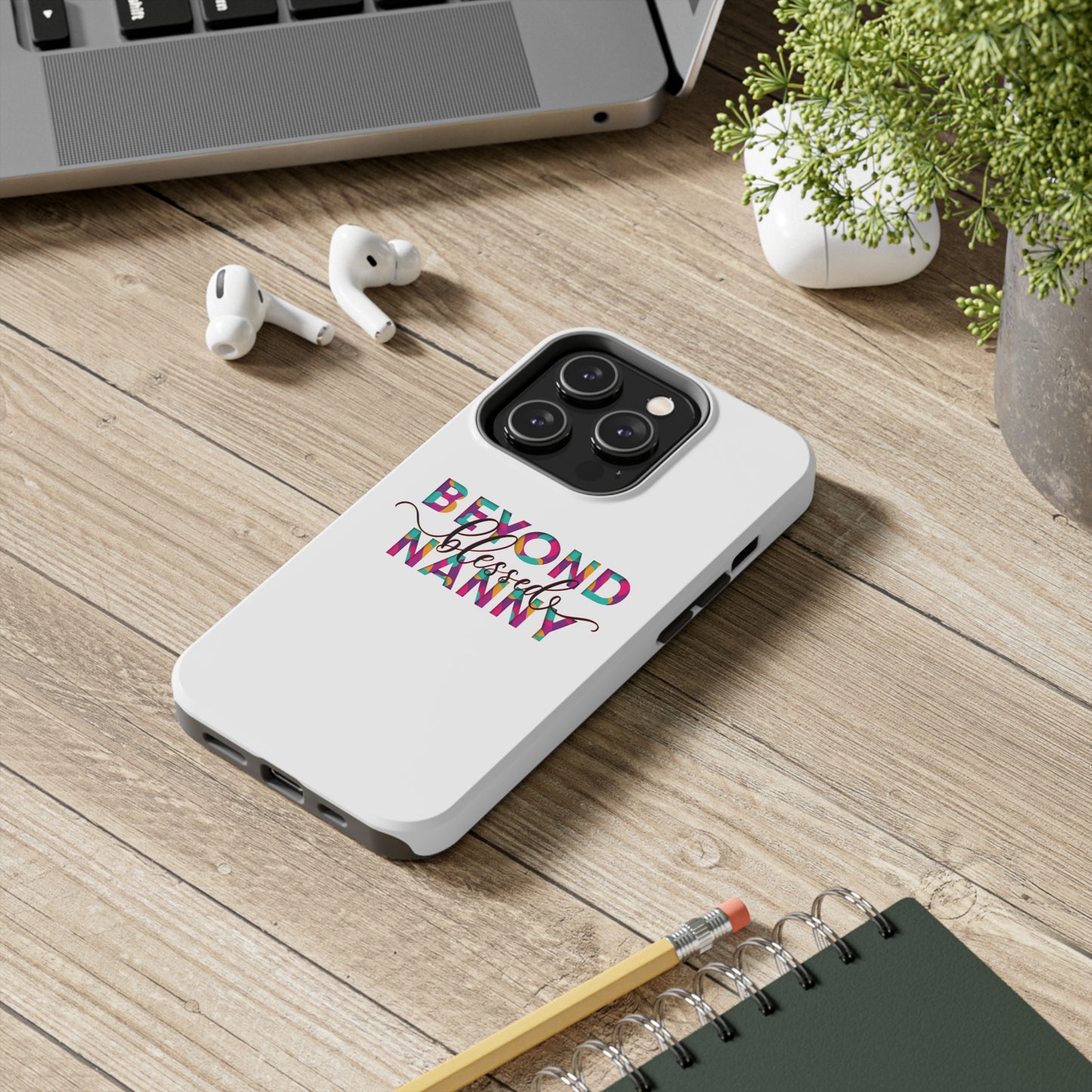 Beyond Blessed Nanny - Fun - Tough Phone Cases