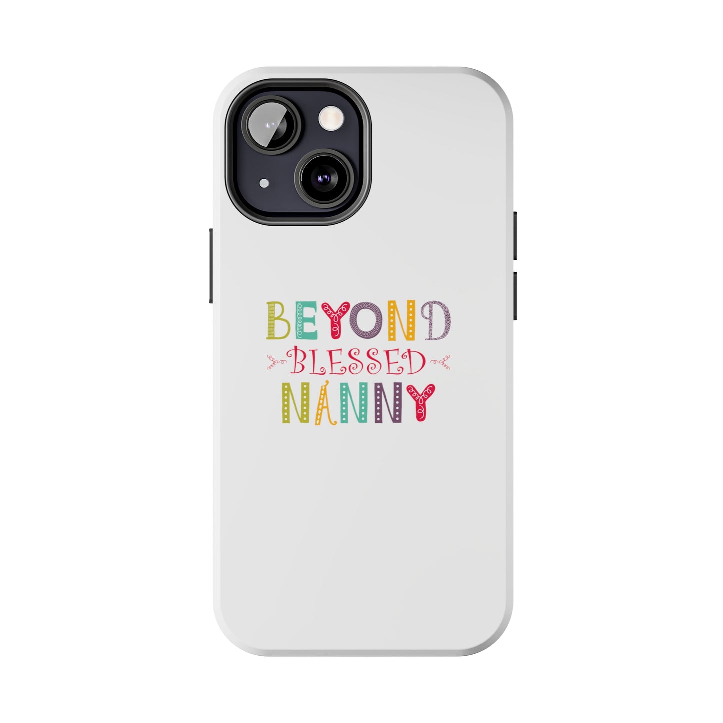 Beyond Blessed Nanny - Playful - Tough Phone Cases