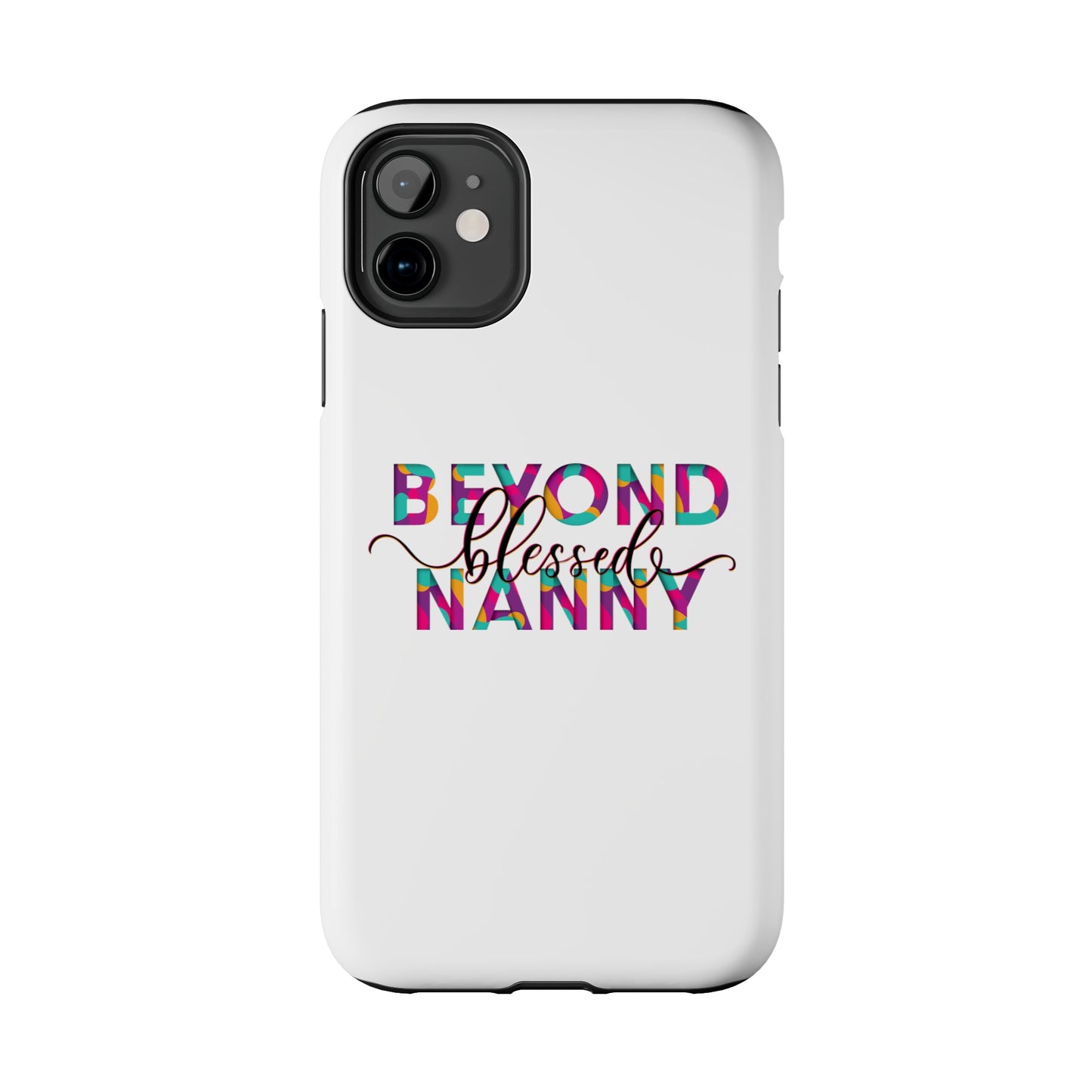 Beyond Blessed Nanny - Fun - Tough Phone Cases