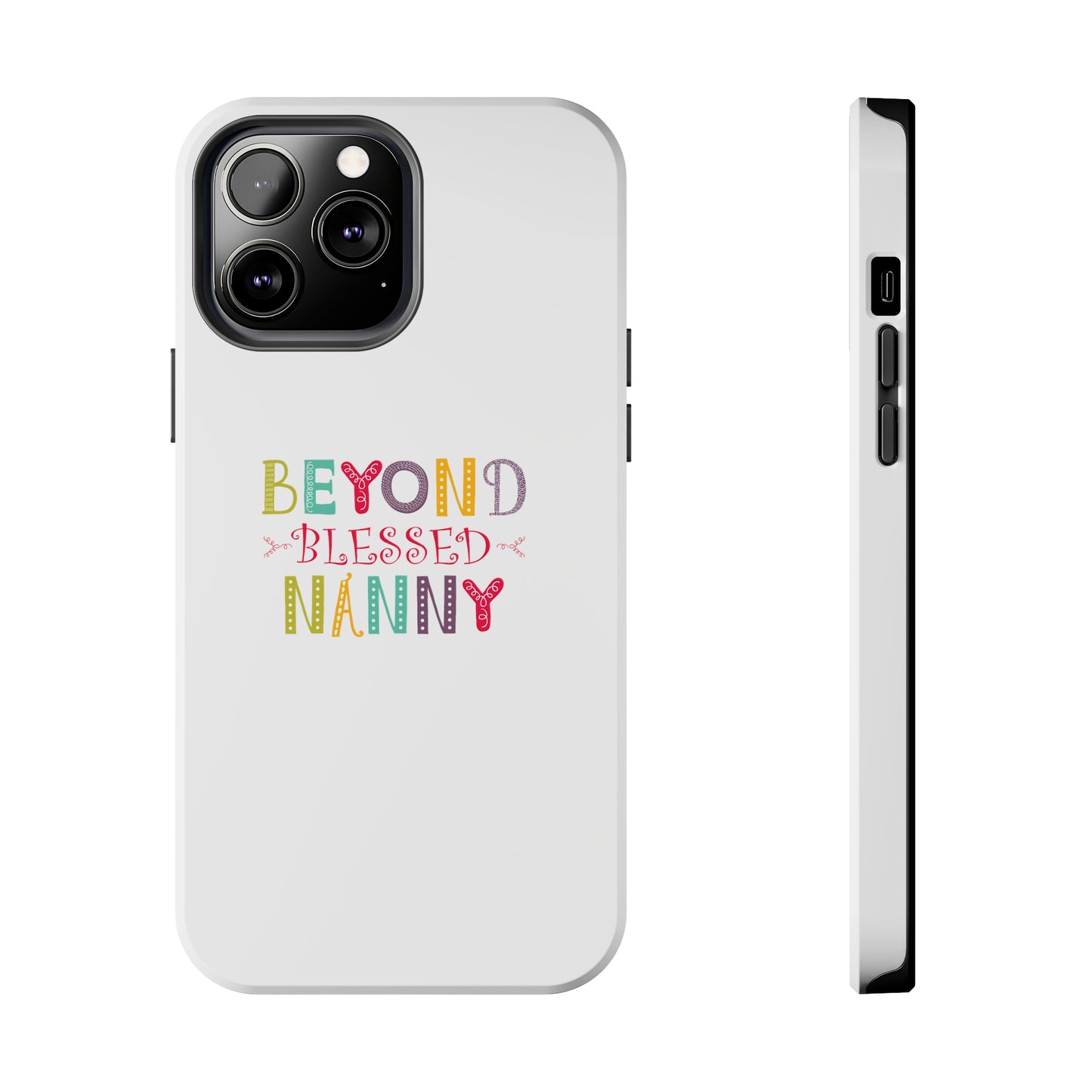 Beyond Blessed Nanny - Playful - Tough Phone Cases