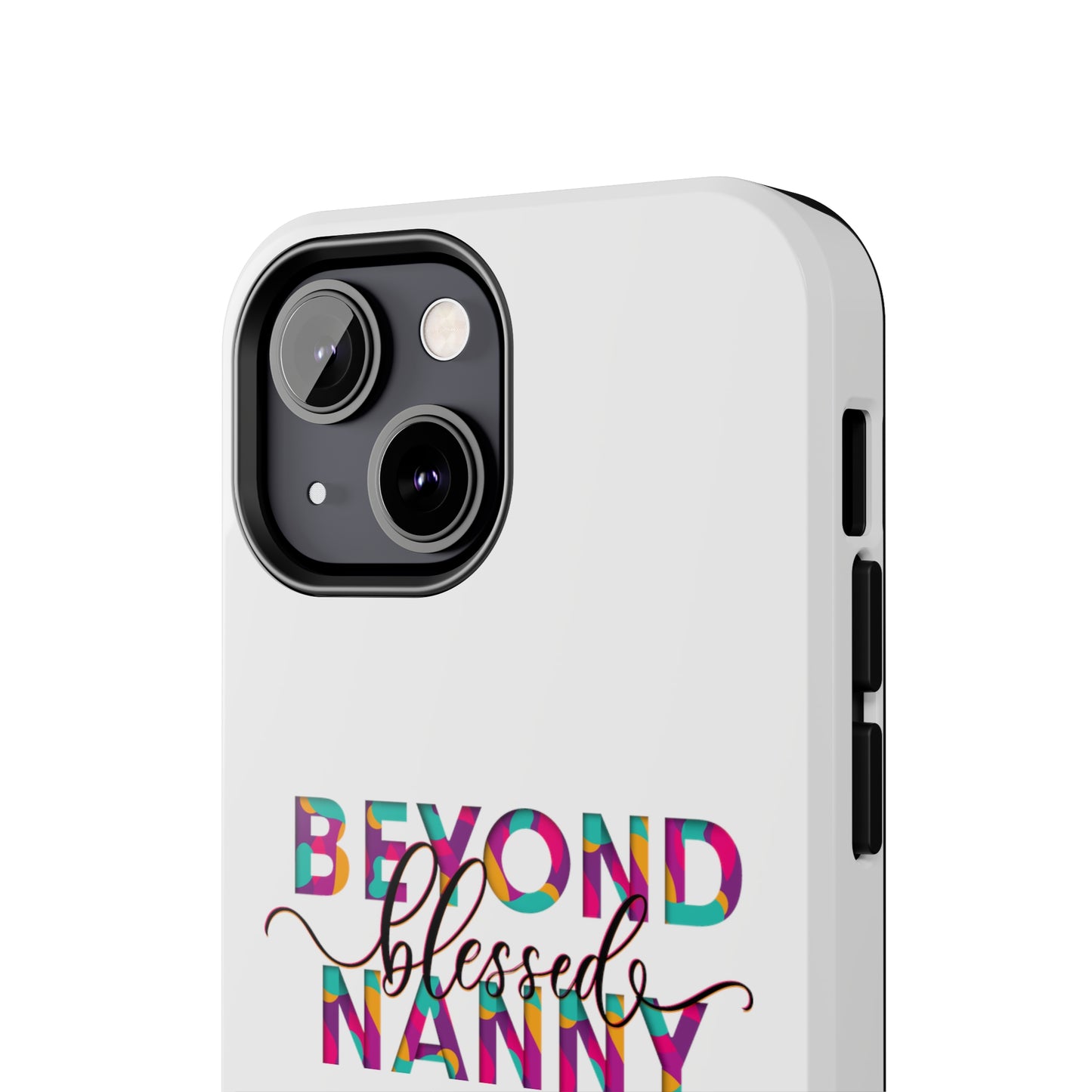 Beyond Blessed Nanny - Fun - Tough Phone Cases