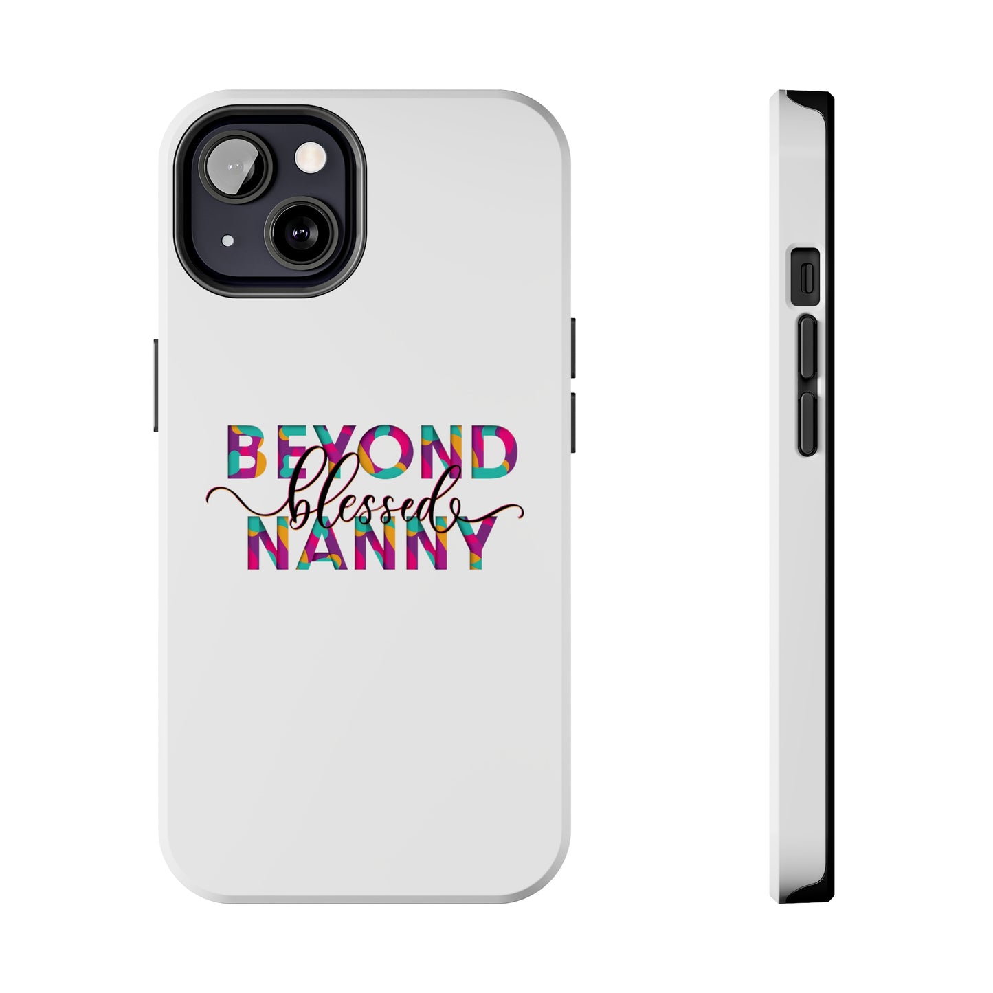 Beyond Blessed Nanny - Fun - Tough Phone Cases
