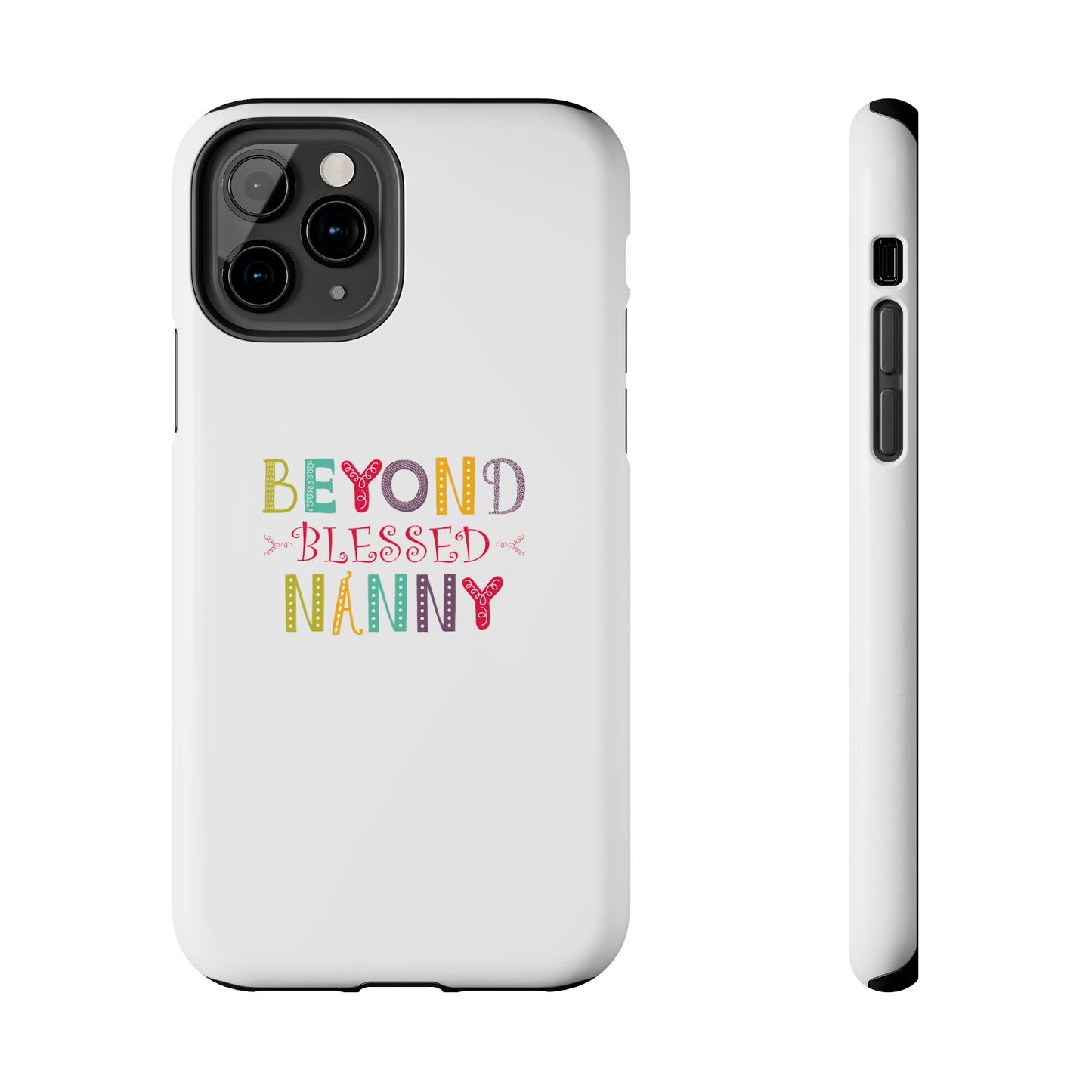 Beyond Blessed Nanny - Playful - Tough Phone Cases