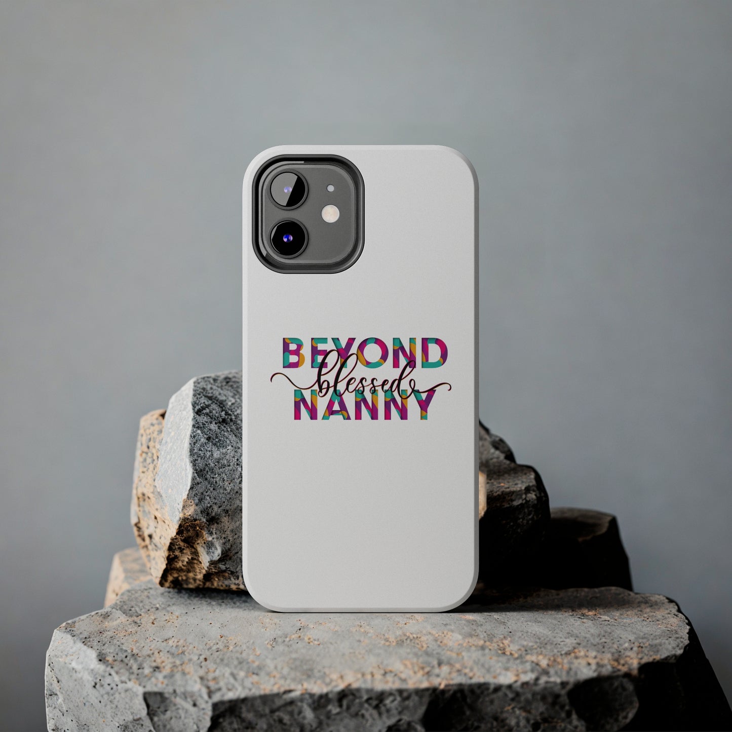 Beyond Blessed Nanny - Fun - Tough Phone Cases