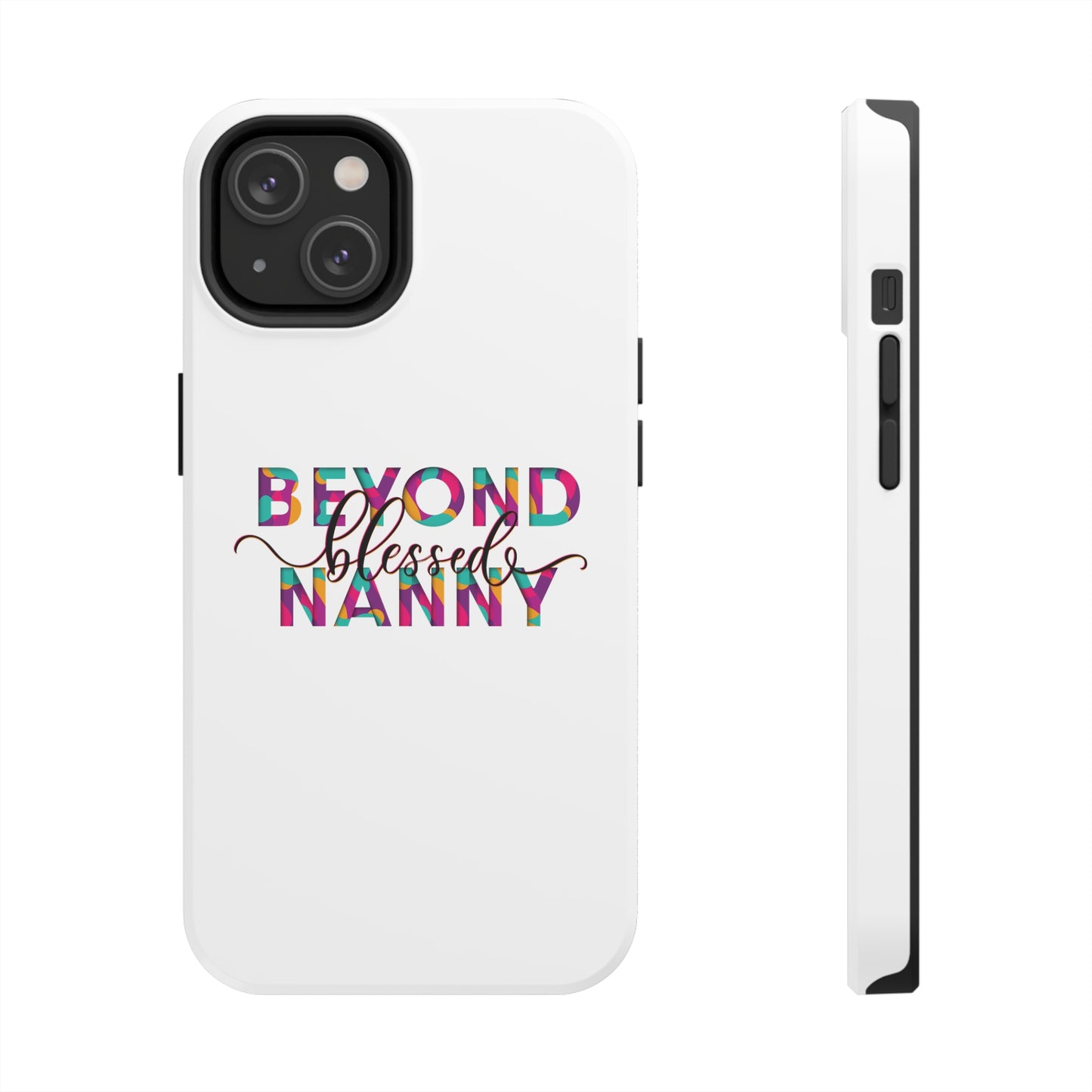 Beyond Blessed Nanny - Fun - Tough Phone Cases