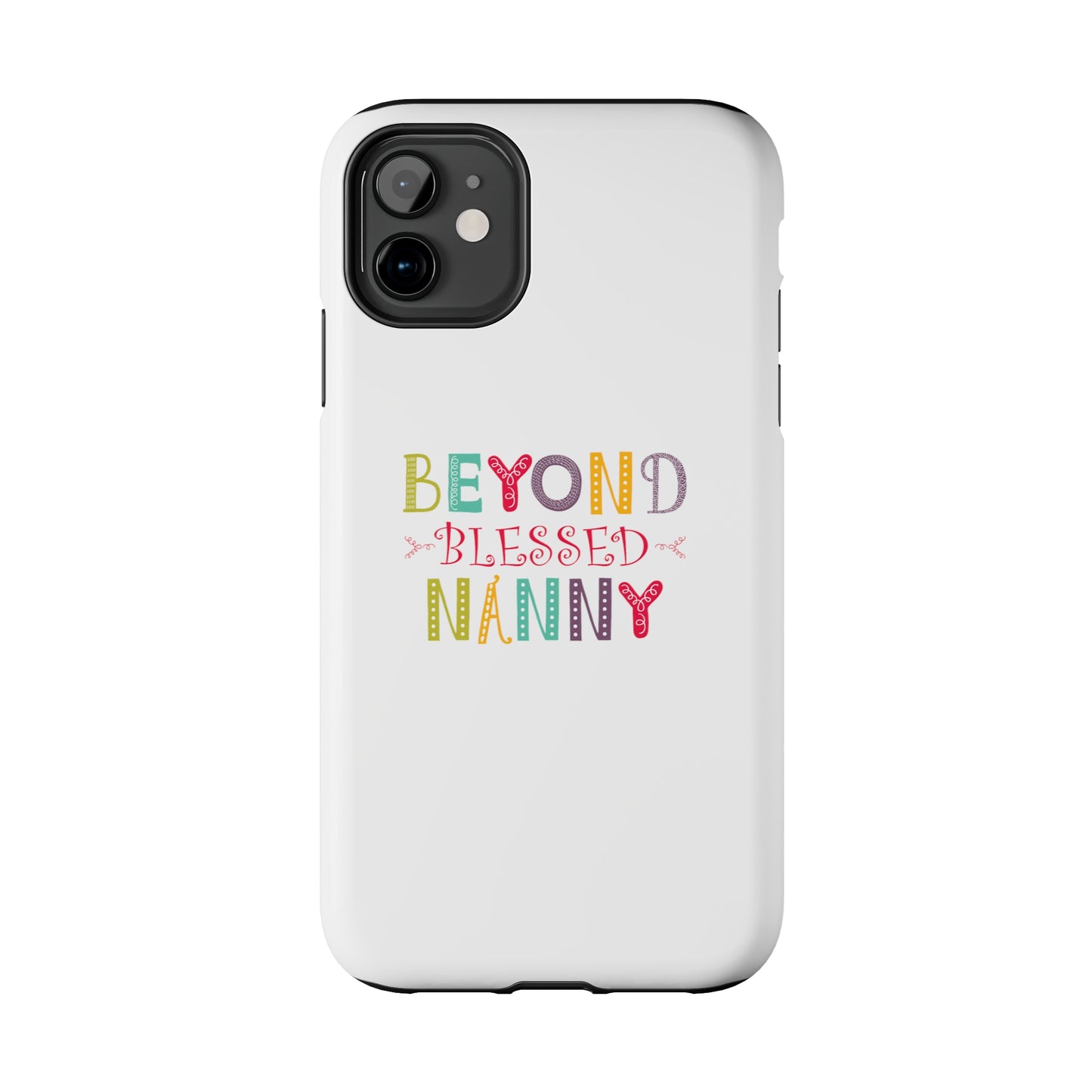 Beyond Blessed Nanny - Playful - Tough Phone Cases