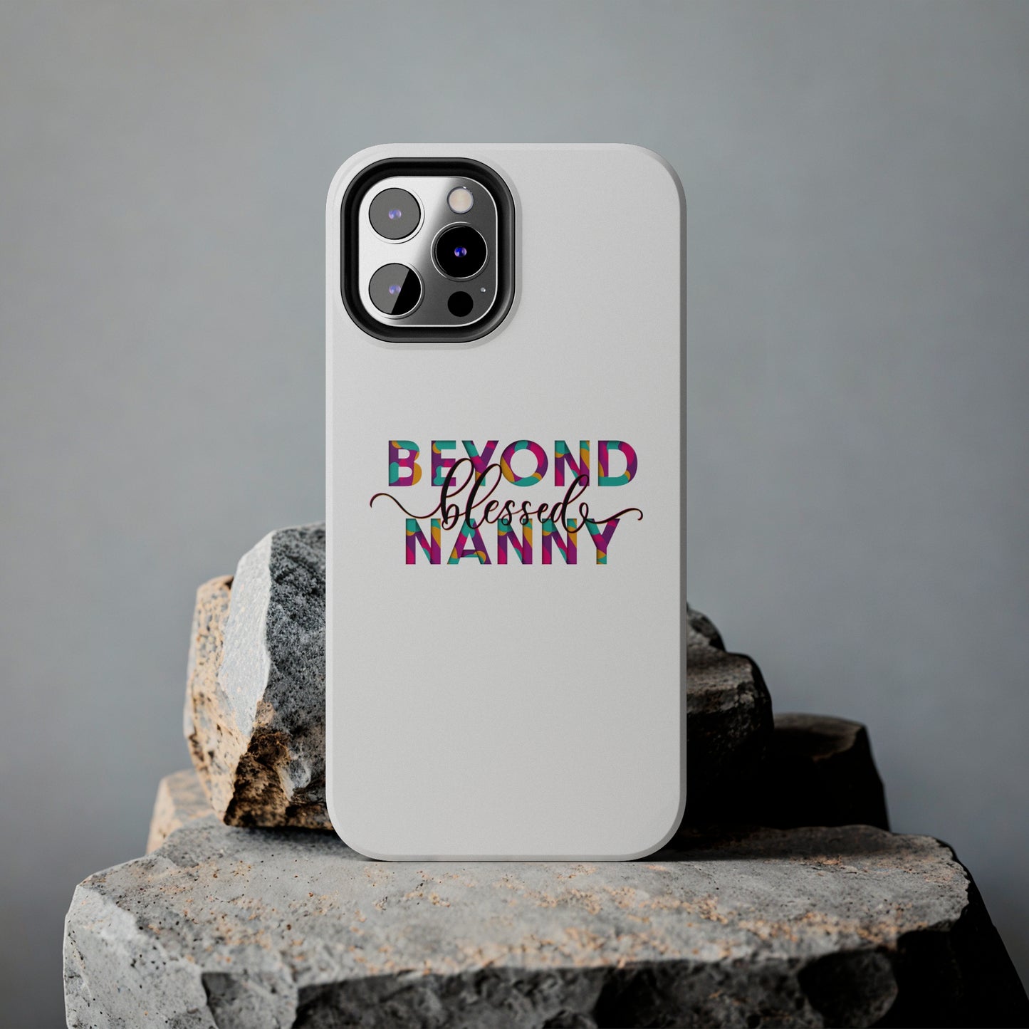 Beyond Blessed Nanny - Fun - Tough Phone Cases