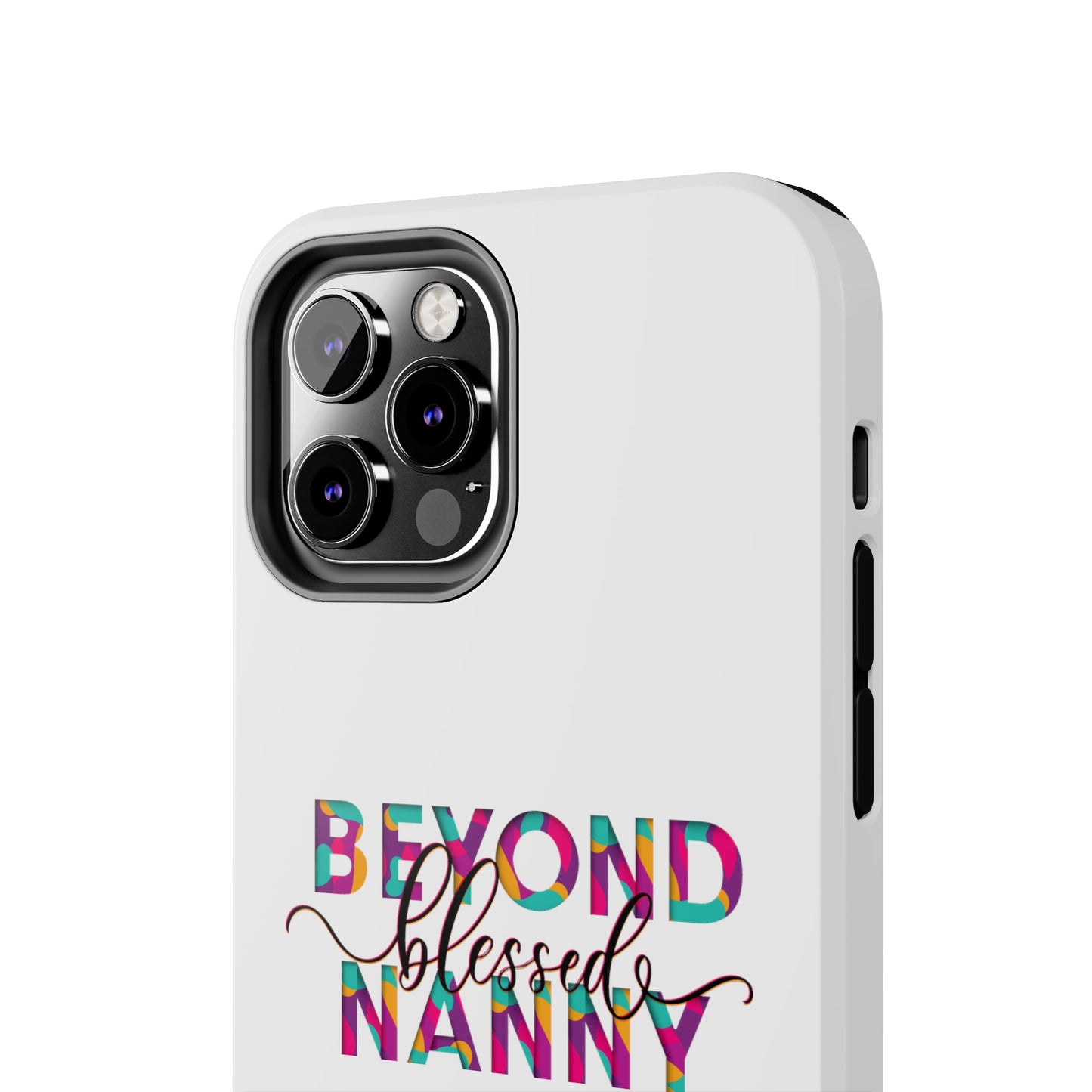 Beyond Blessed Nanny - Fun - Tough Phone Cases