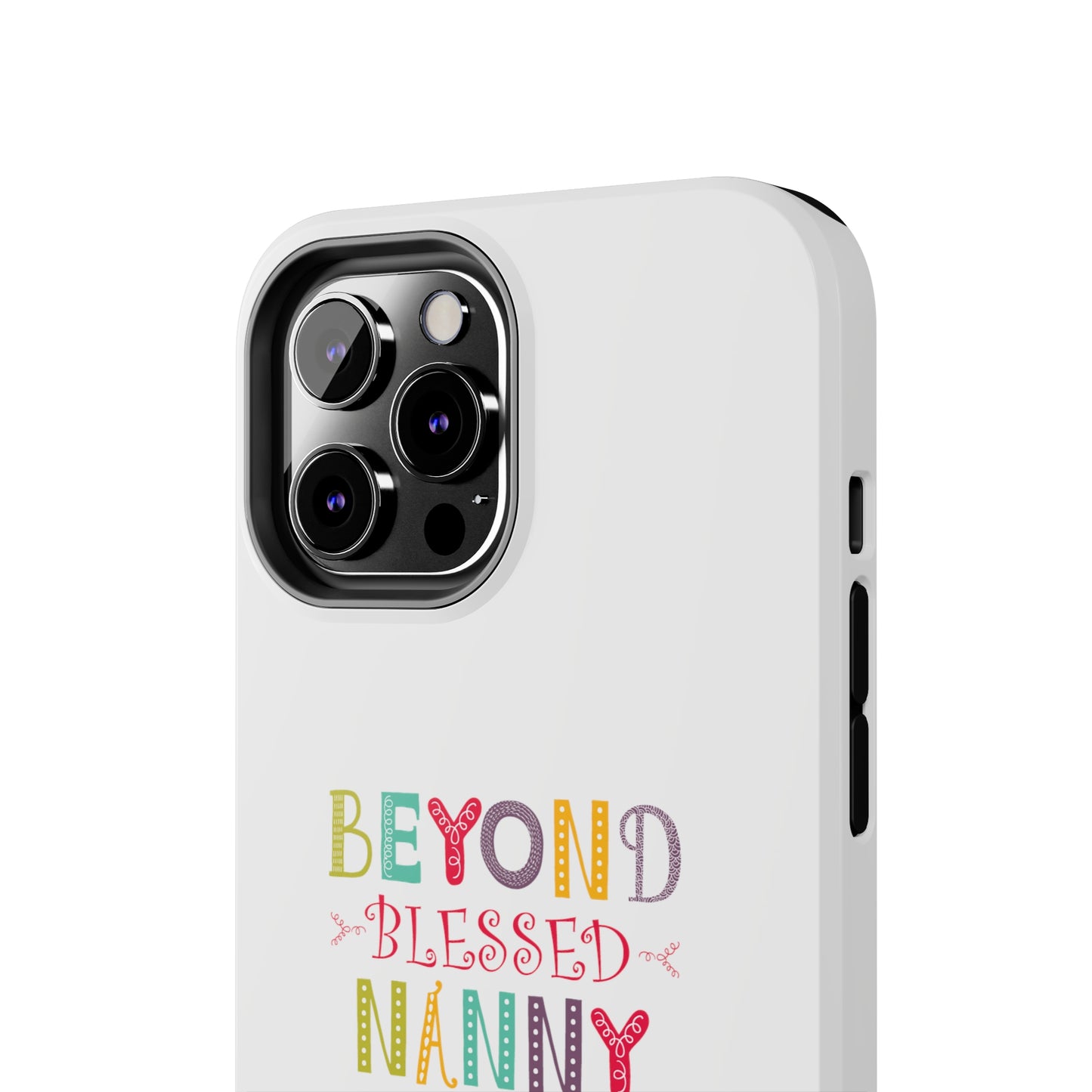 Beyond Blessed Nanny - Playful - Tough Phone Cases