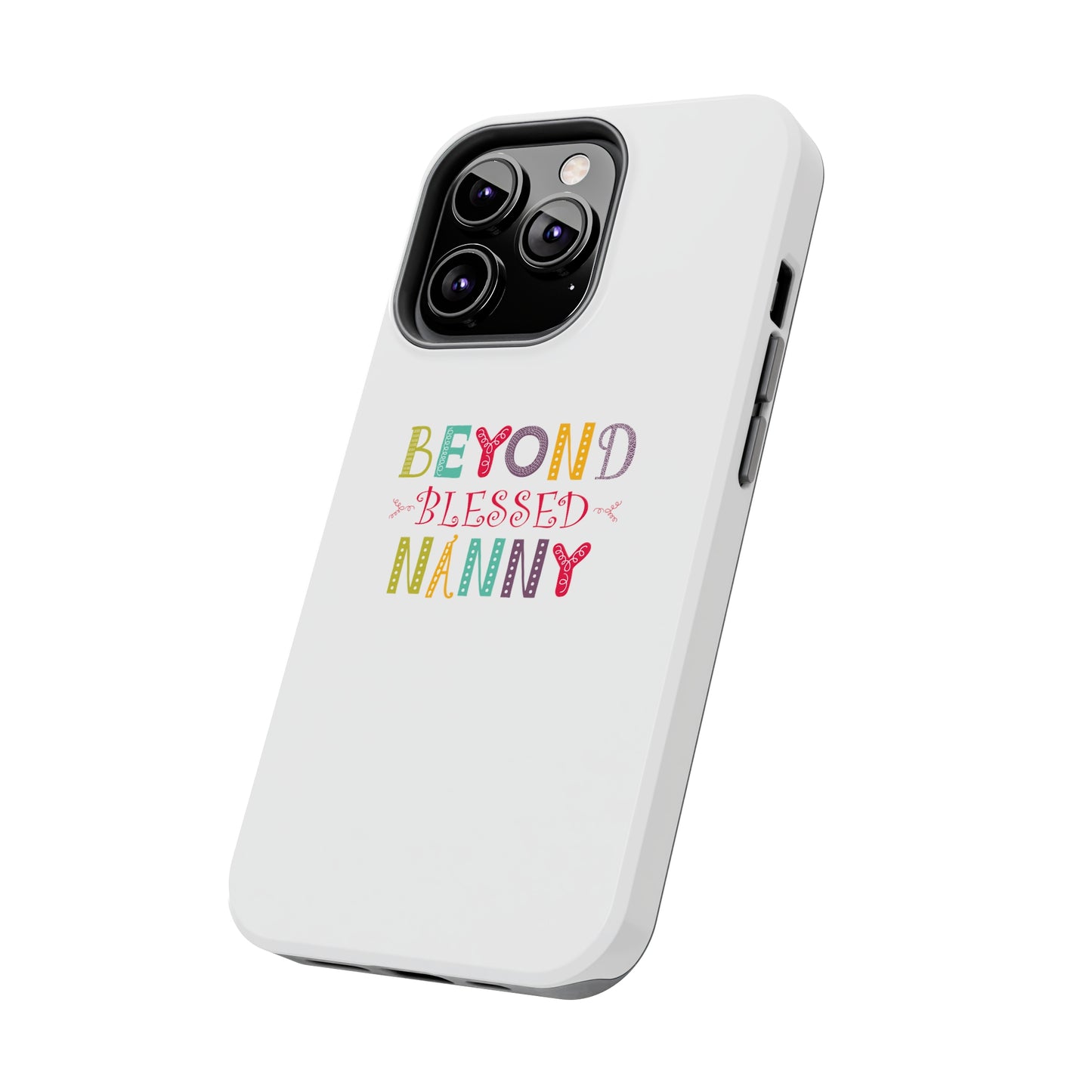 Beyond Blessed Nanny - Playful - Tough Phone Cases