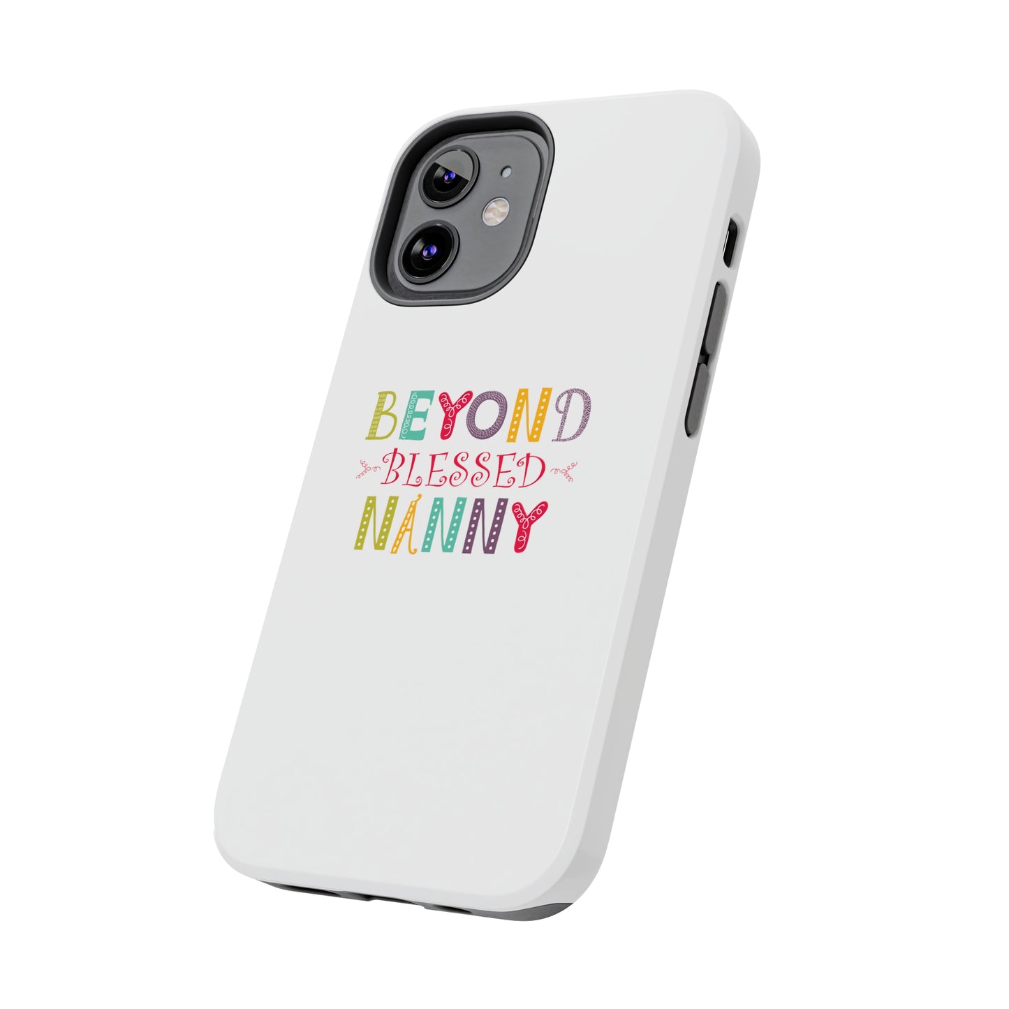 Beyond Blessed Nanny - Playful - Tough Phone Cases