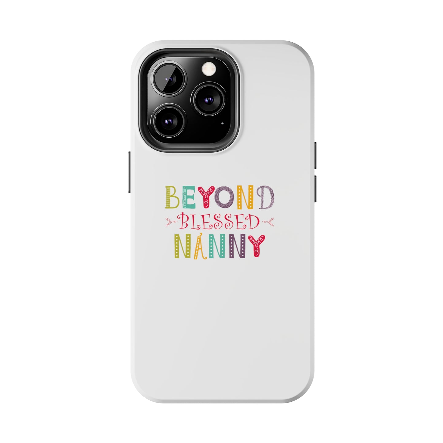 Beyond Blessed Nanny - Playful - Tough Phone Cases