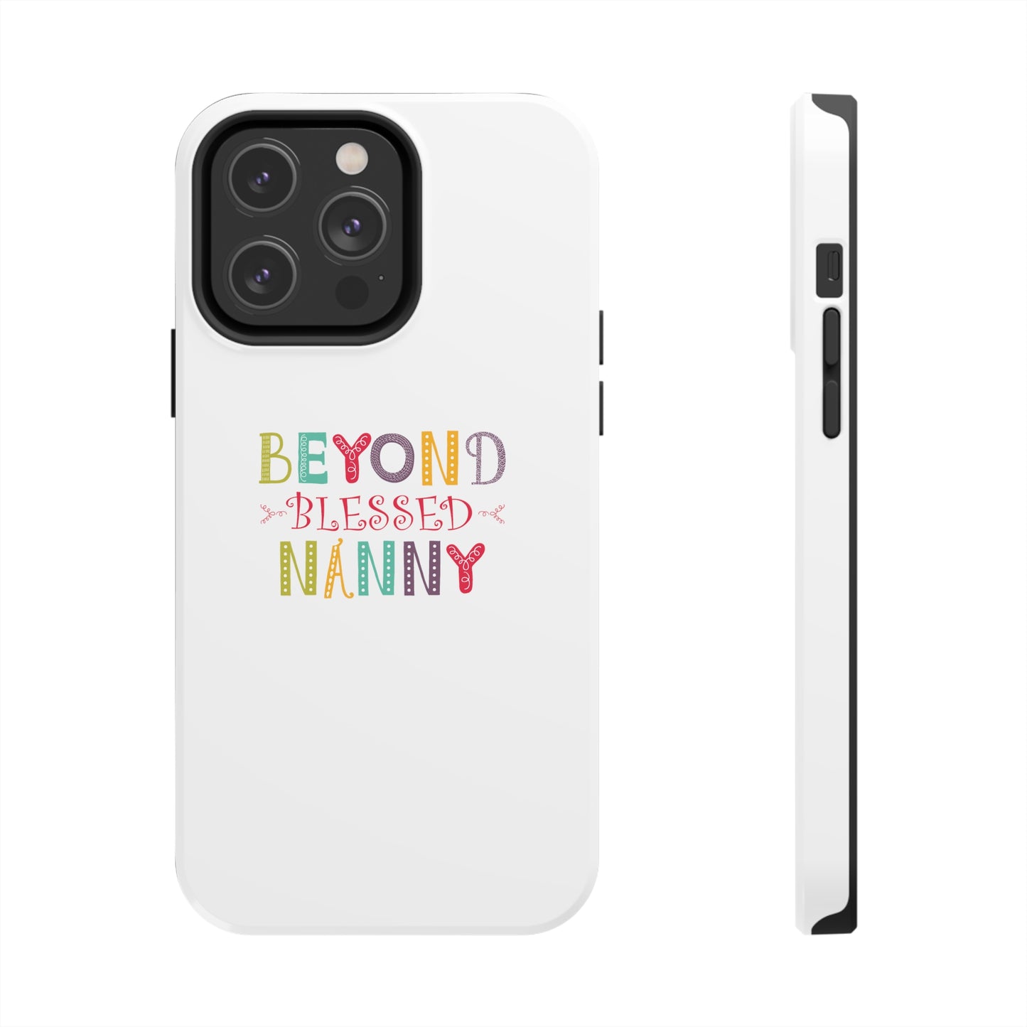 Beyond Blessed Nanny - Playful - Tough Phone Cases