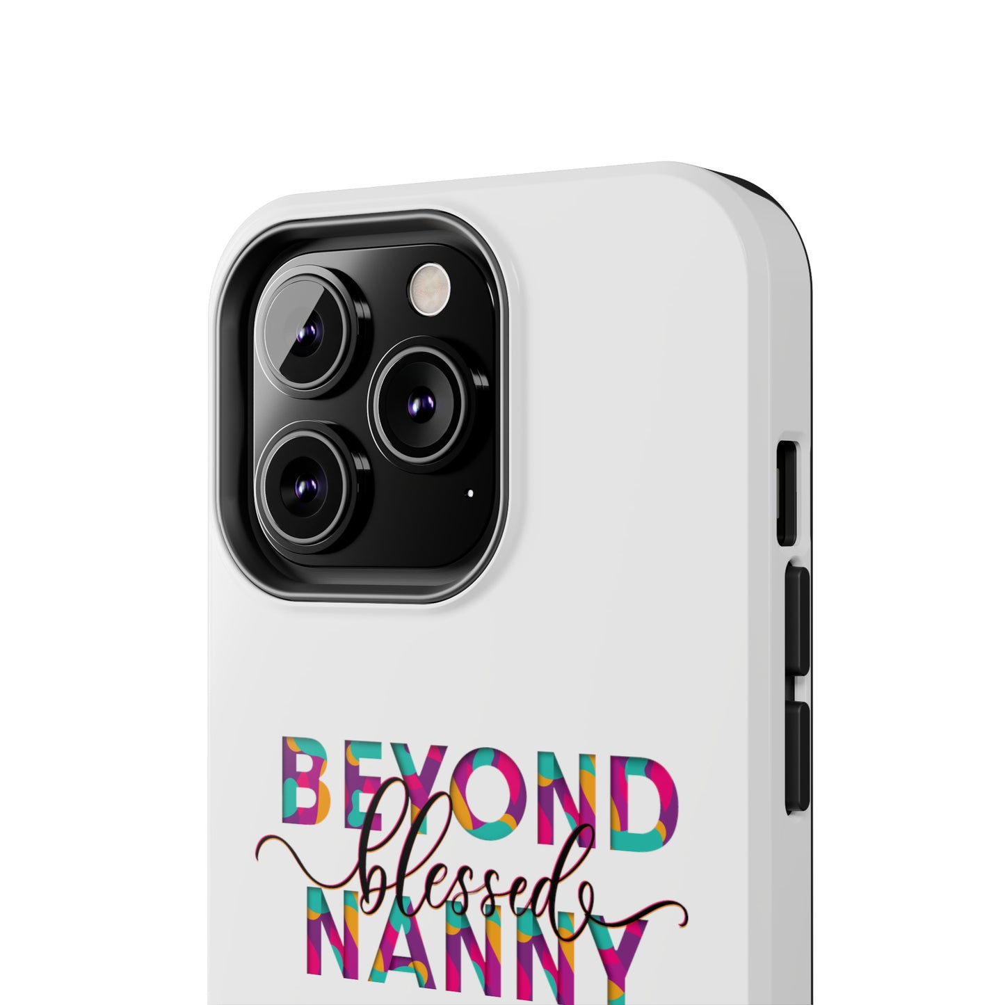 Beyond Blessed Nanny - Fun - Tough Phone Cases