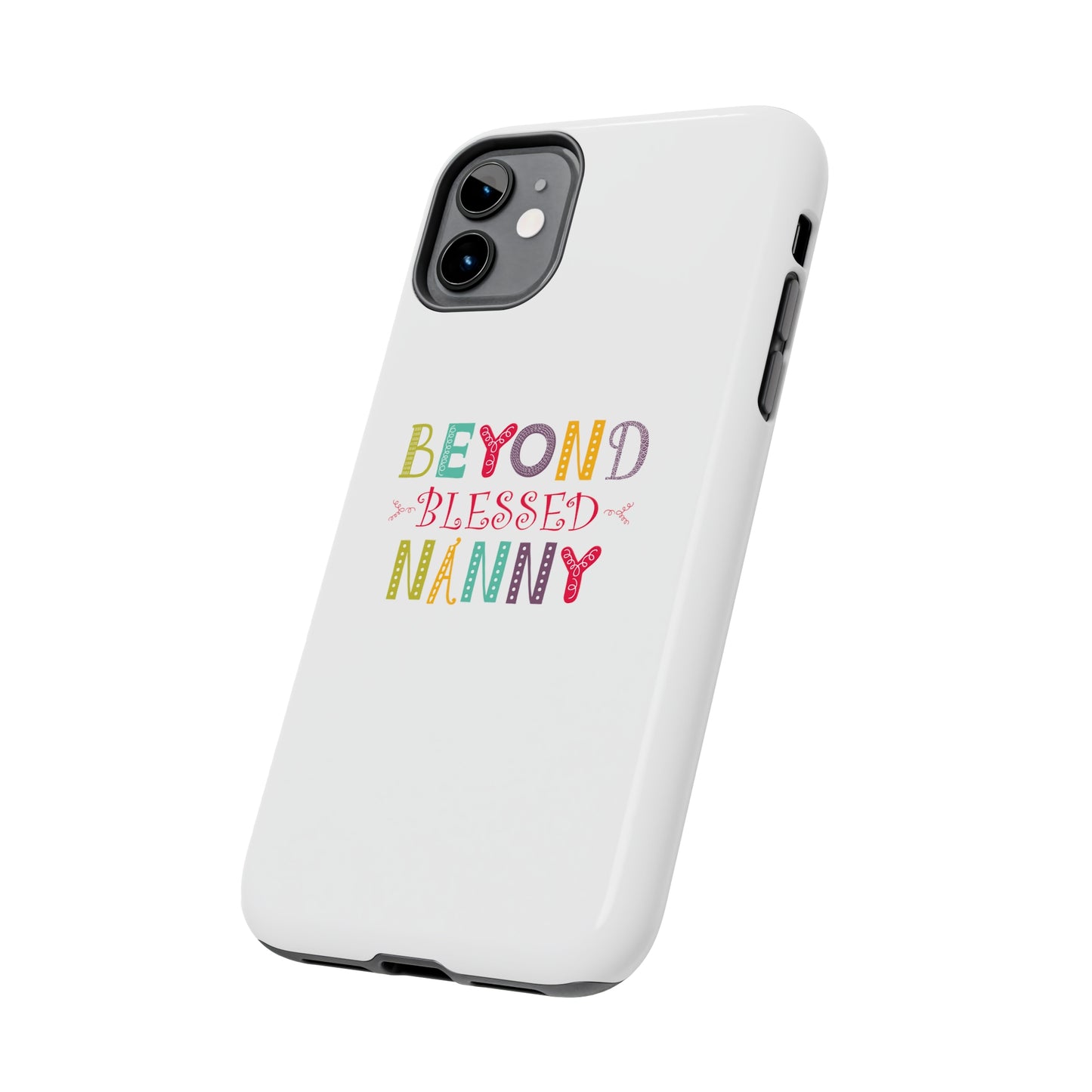 Beyond Blessed Nanny - Playful - Tough Phone Cases