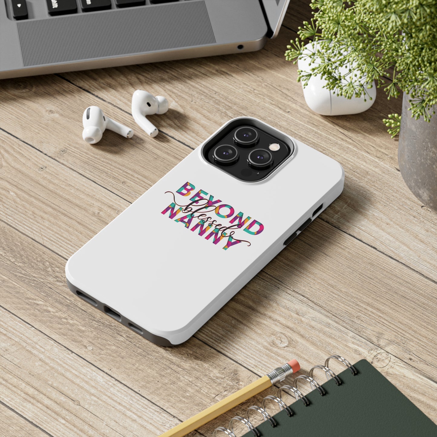 Beyond Blessed Nanny - Fun - Tough Phone Cases