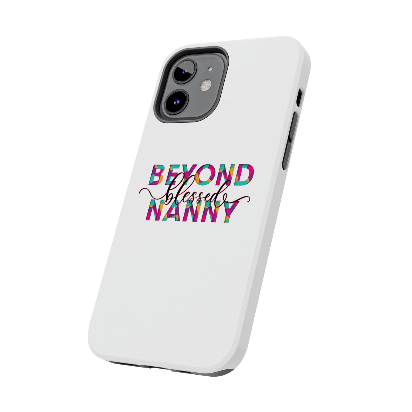 Beyond Blessed Nanny - Fun - Tough Phone Cases