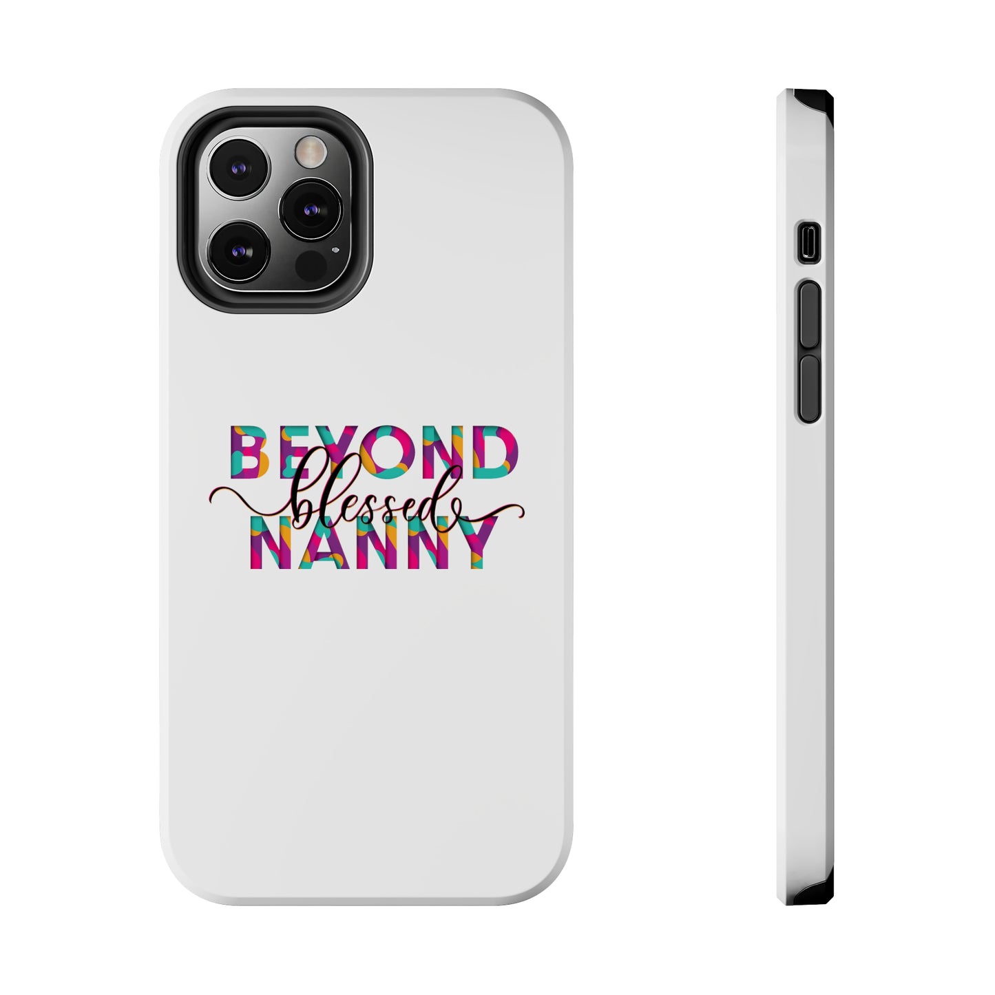 Beyond Blessed Nanny - Fun - Tough Phone Cases