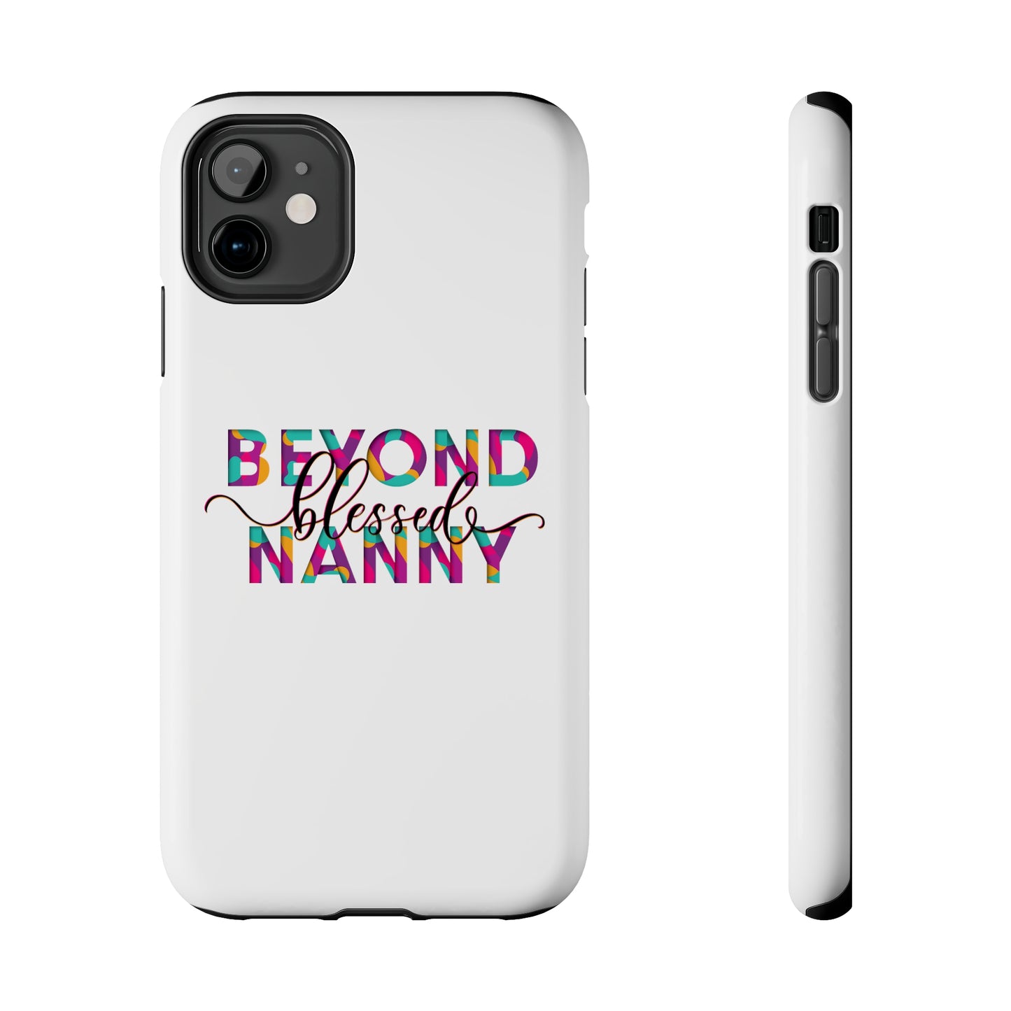 Beyond Blessed Nanny - Fun - Tough Phone Cases