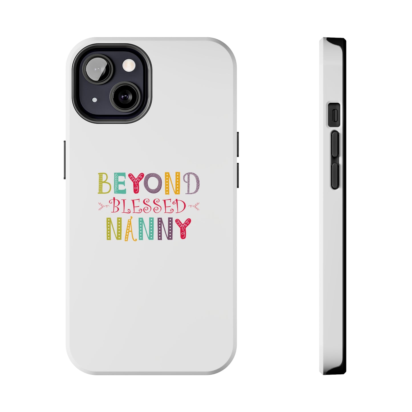 Beyond Blessed Nanny - Playful - Tough Phone Cases