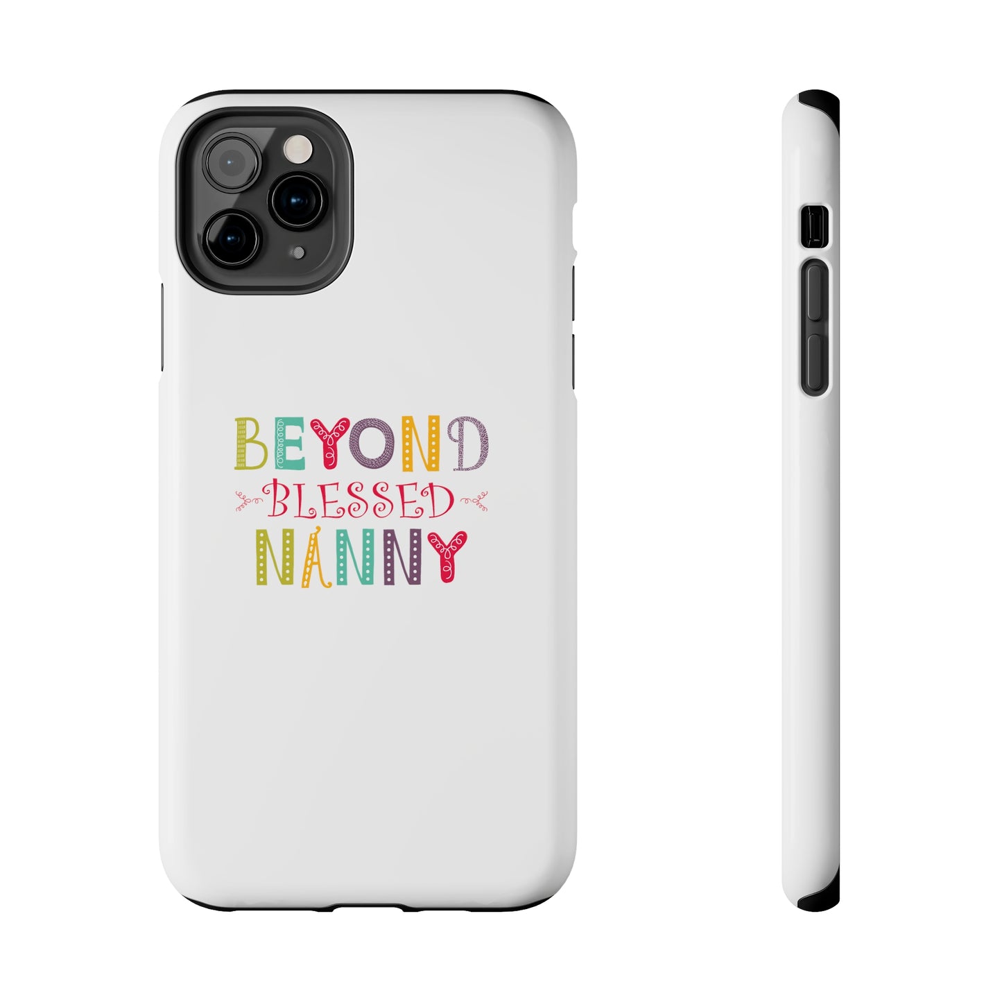 Beyond Blessed Nanny - Playful - Tough Phone Cases
