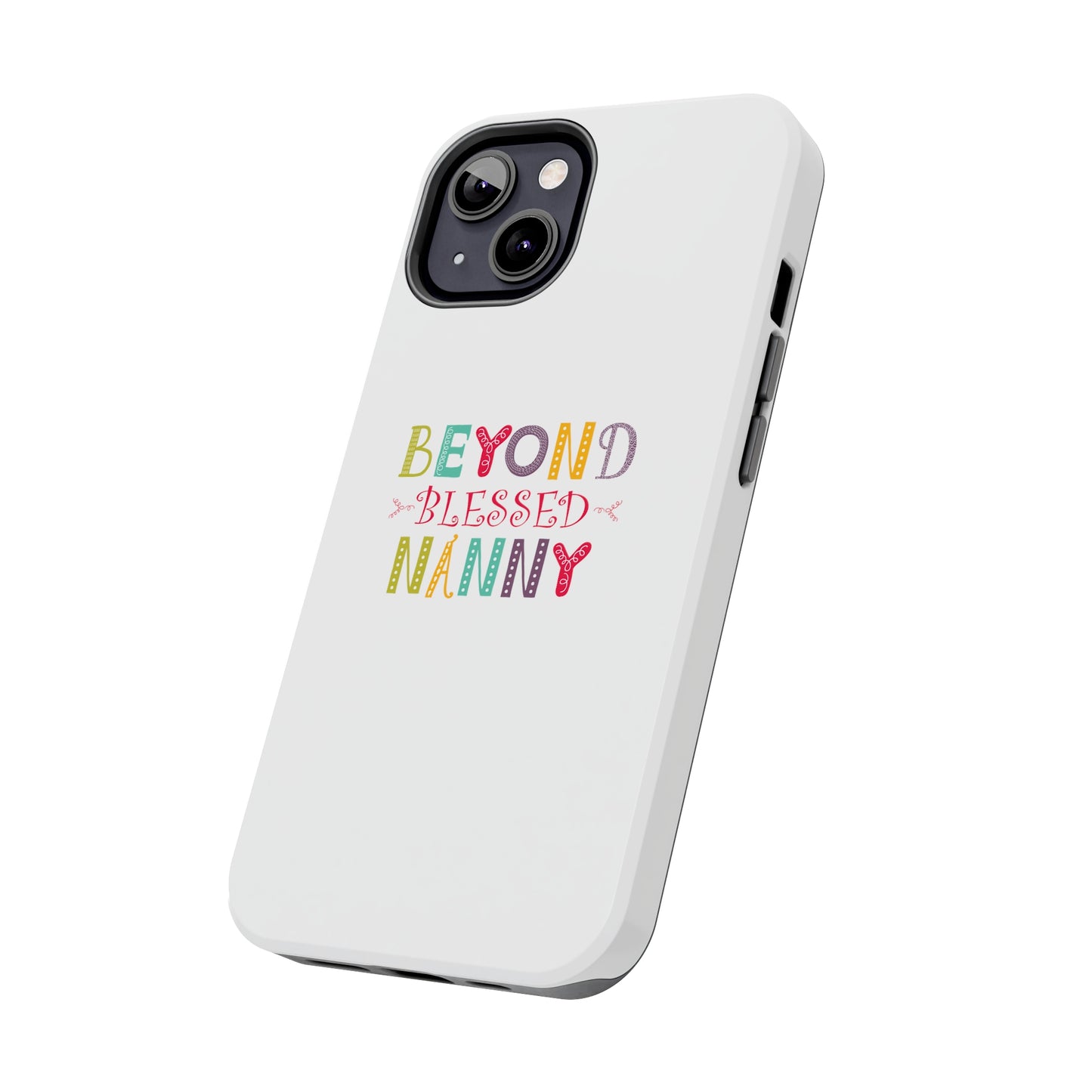 Beyond Blessed Nanny - Playful - Tough Phone Cases