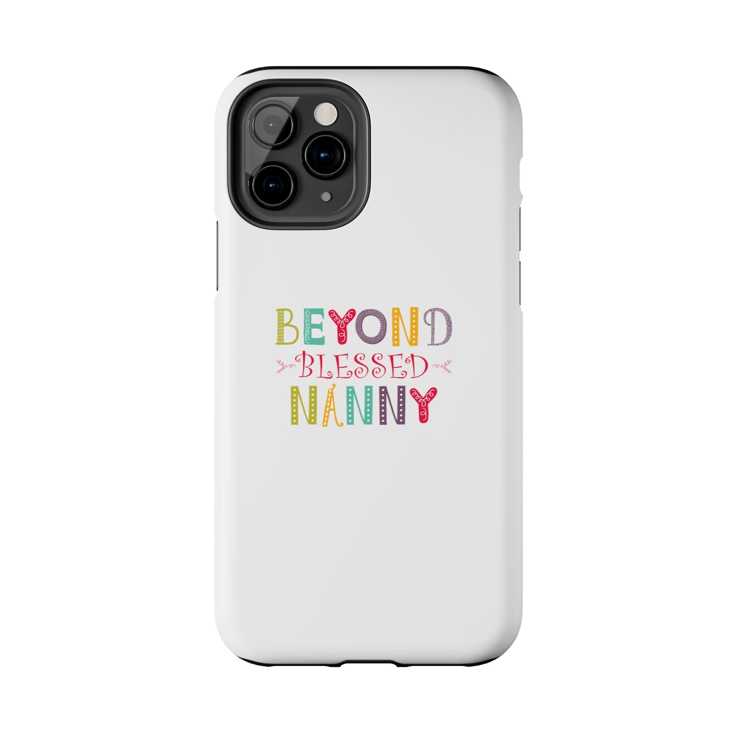 Beyond Blessed Nanny - Playful - Tough Phone Cases