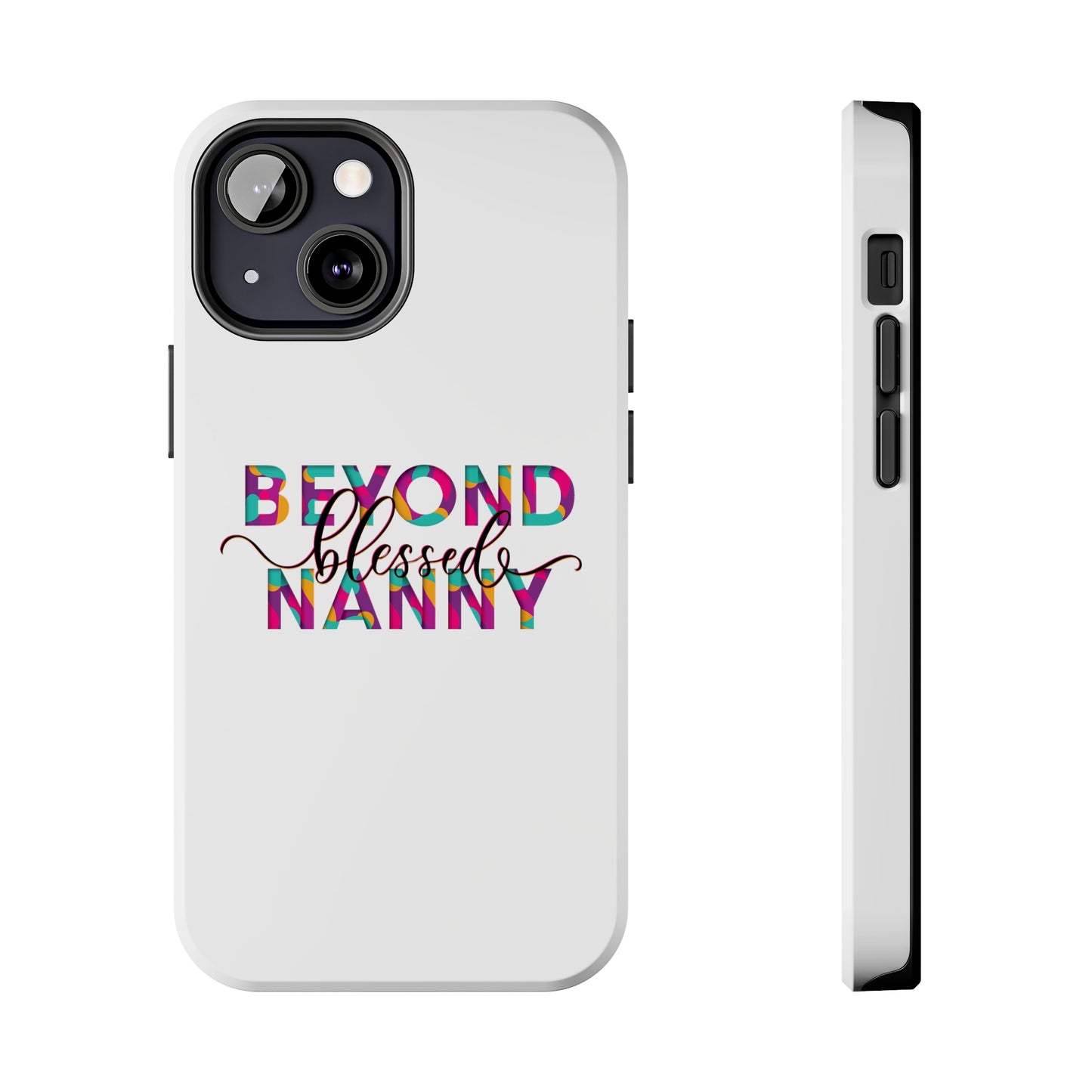 Beyond Blessed Nanny - Fun - Tough Phone Cases