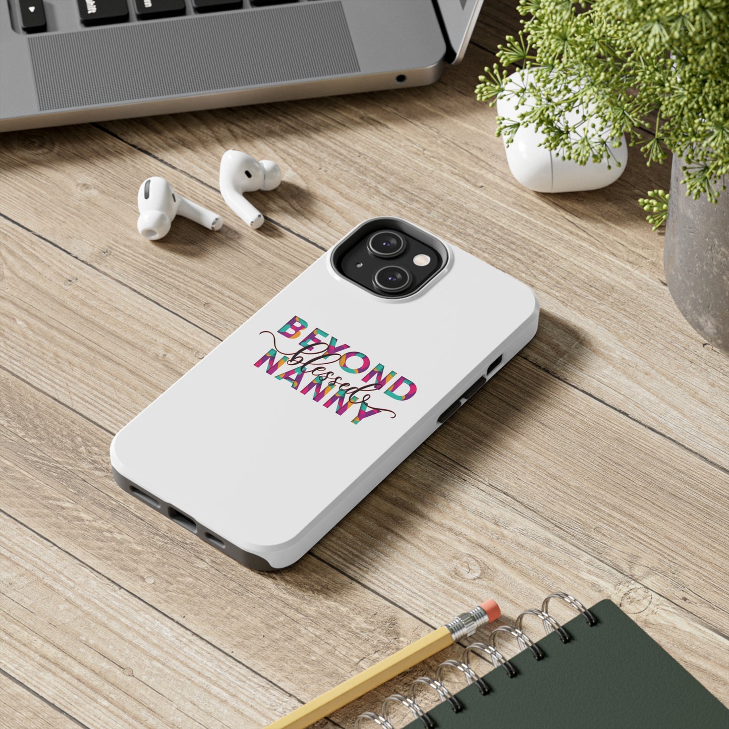 Beyond Blessed Nanny - Fun - Tough Phone Cases